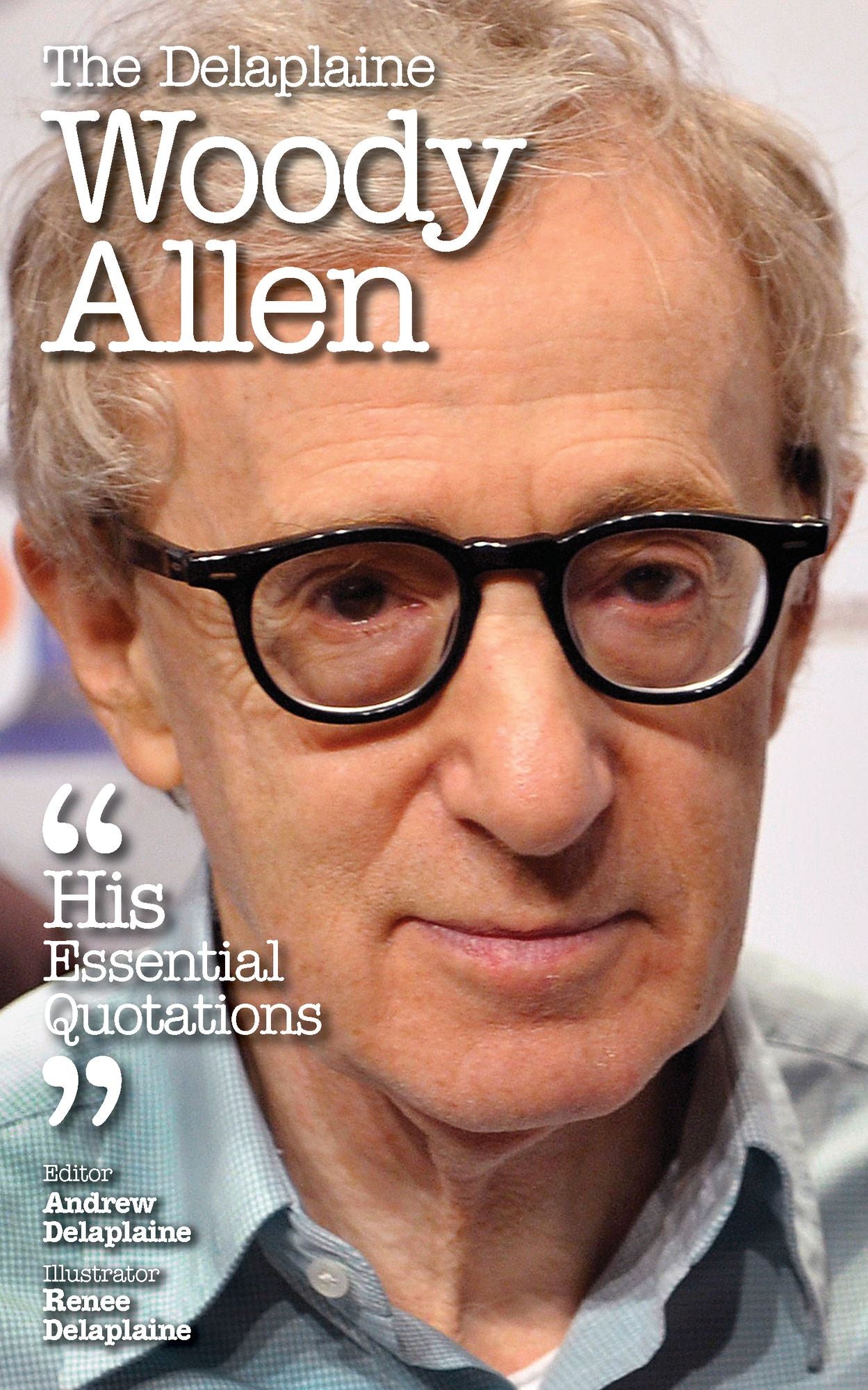 The Delaplaine WOODY ALLEN - His Essential Quotations