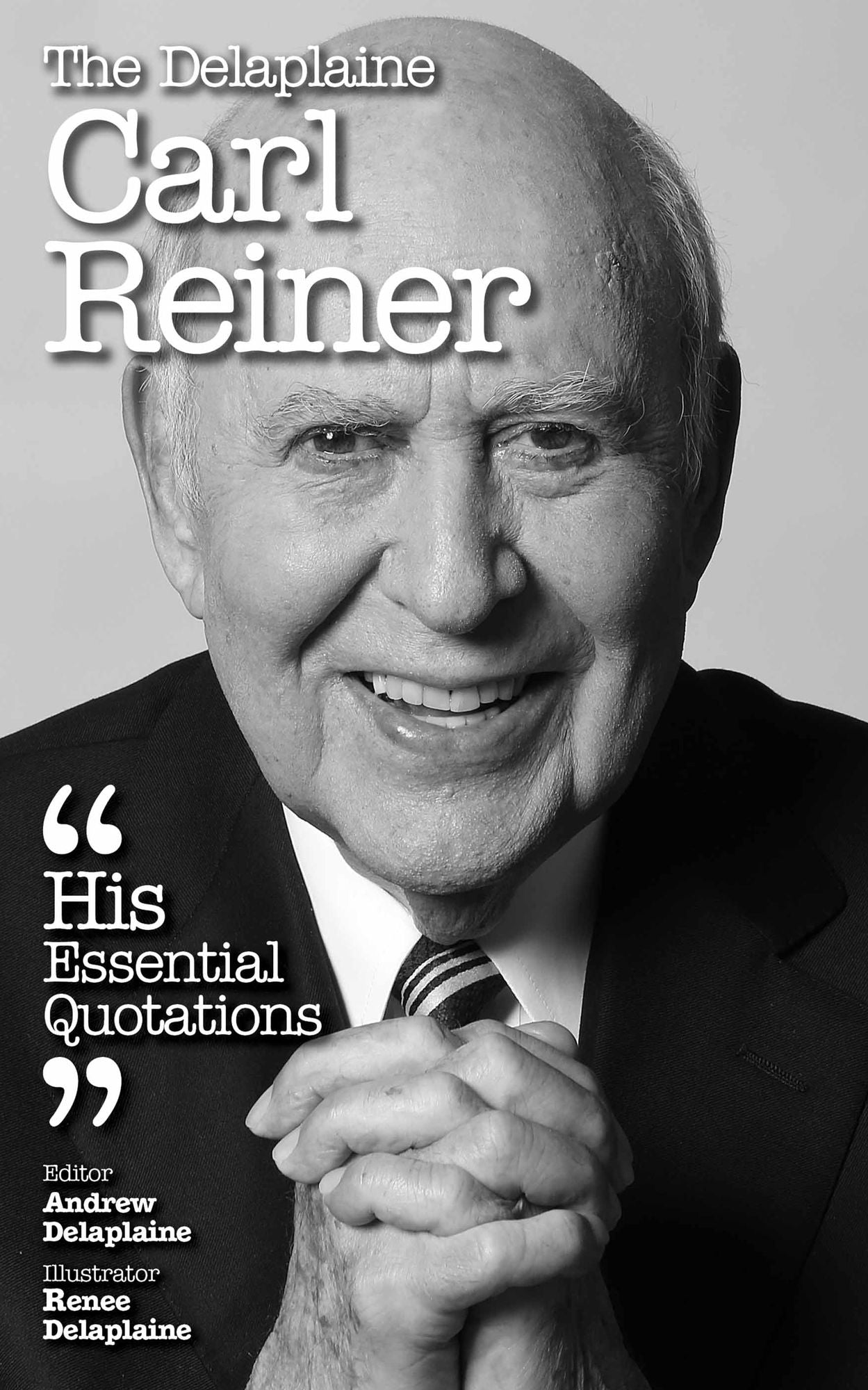 The Delaplaine CARL REINER - His Essential Quotations