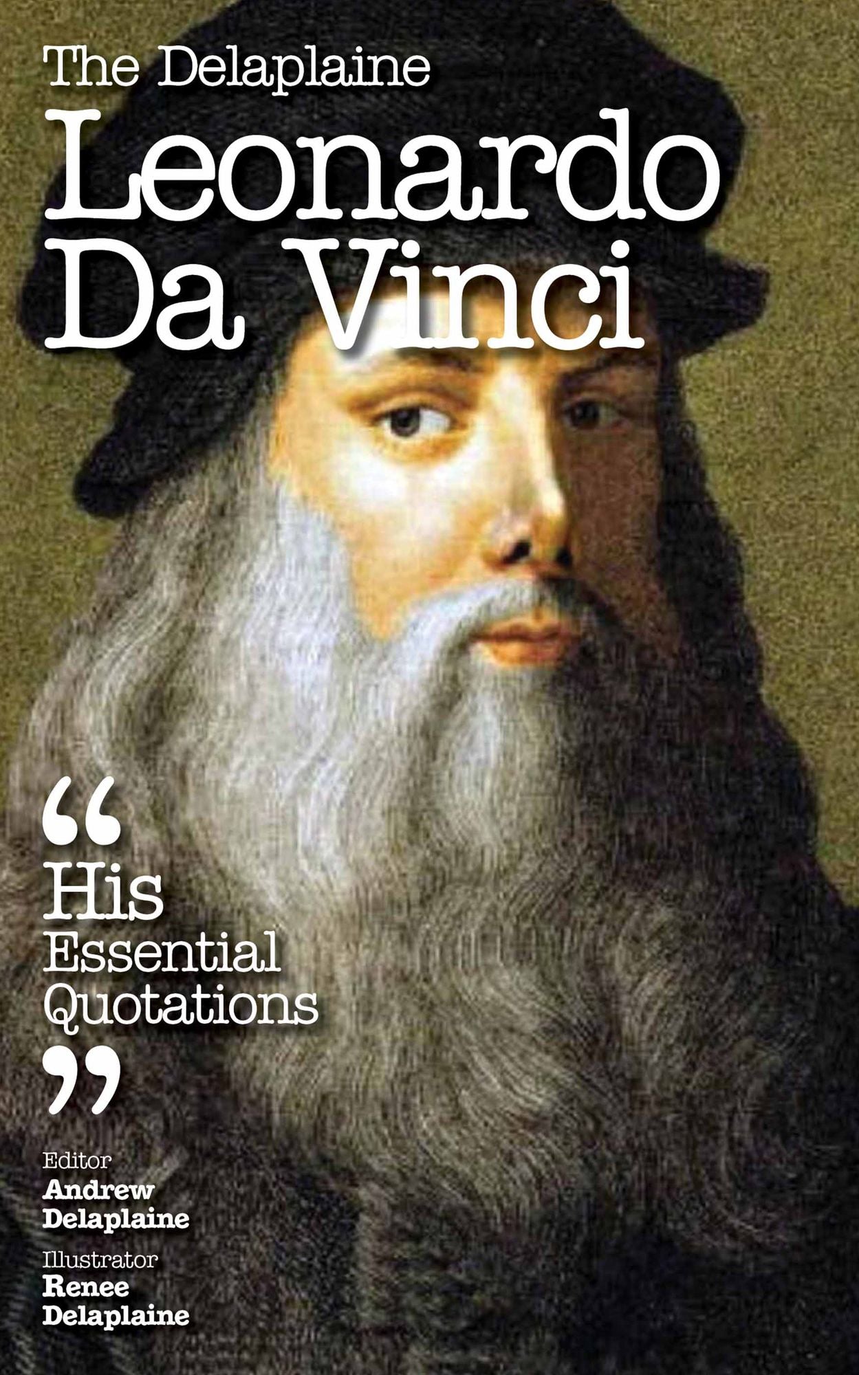 The Delaplaine LEONARDO DA VINCI - His Essential Quotations
