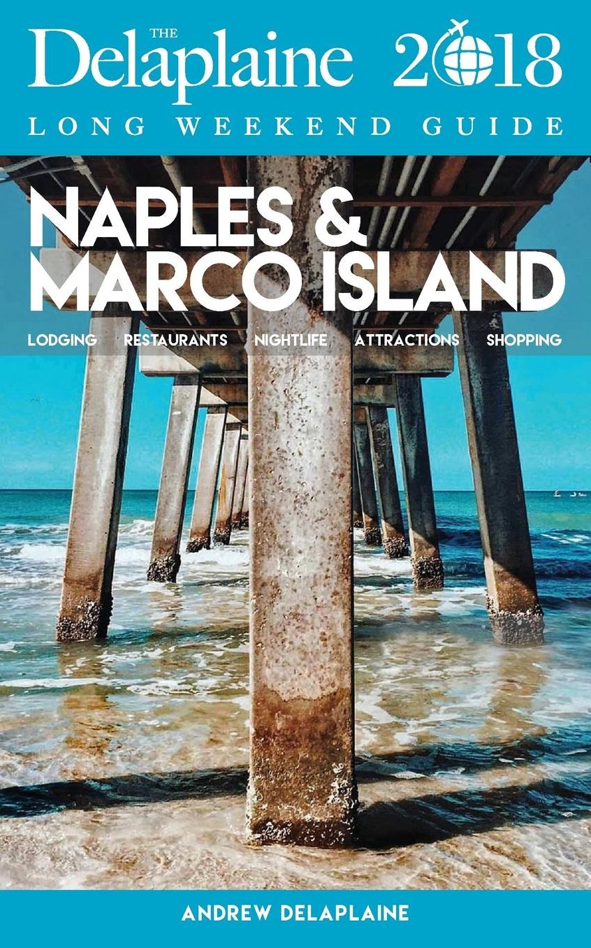 NAPLES & MARCO ISLAND - The Delaplaine 2018 Long Weekend Guide