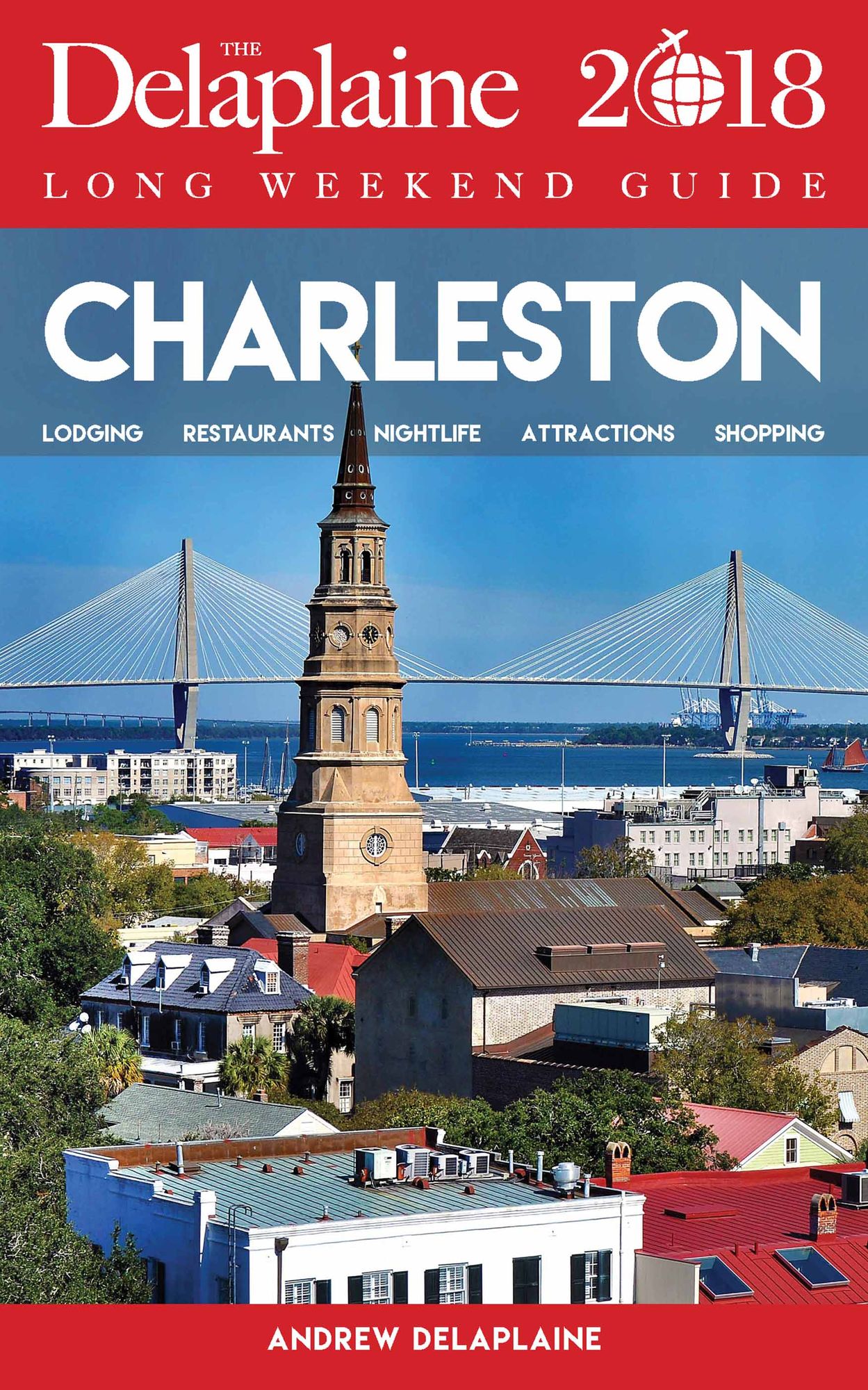 CHARLESTON - The Delaplaine 2018 Long Weekend Guide