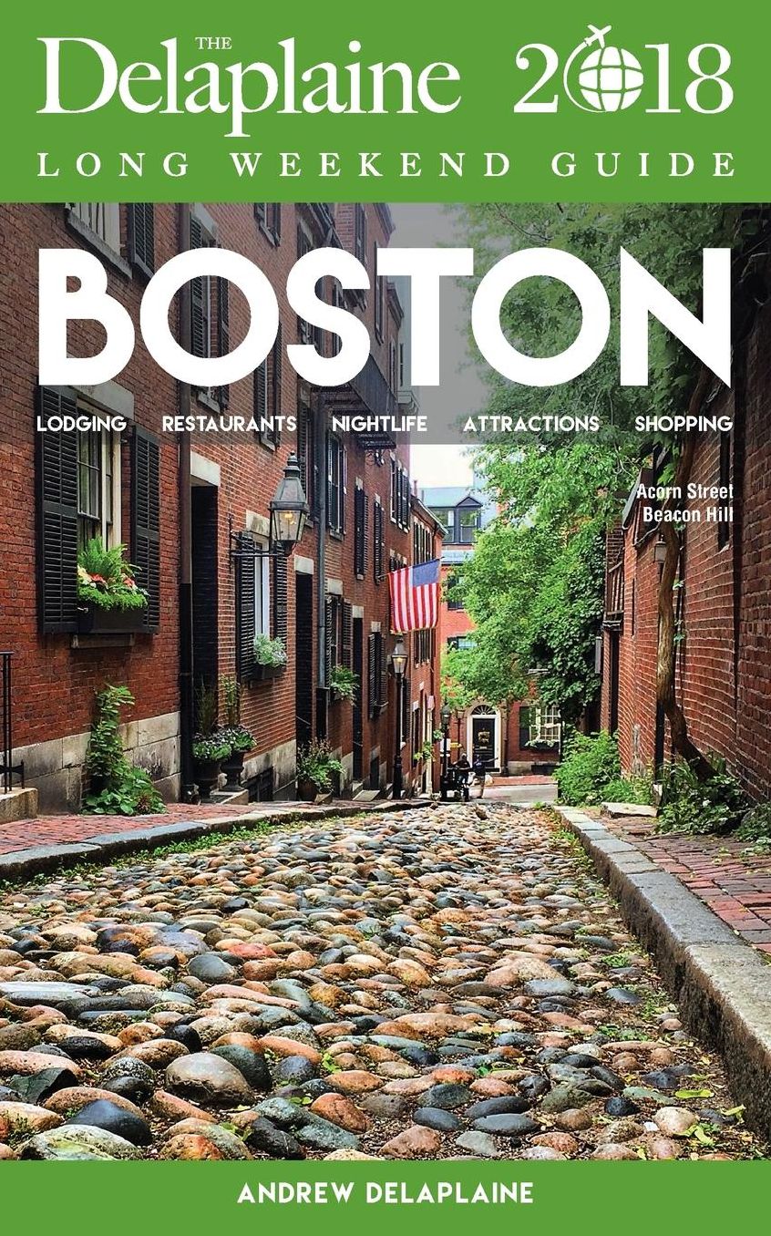 BOSTON - The Delaplaine 2018 Long Weekend Guide