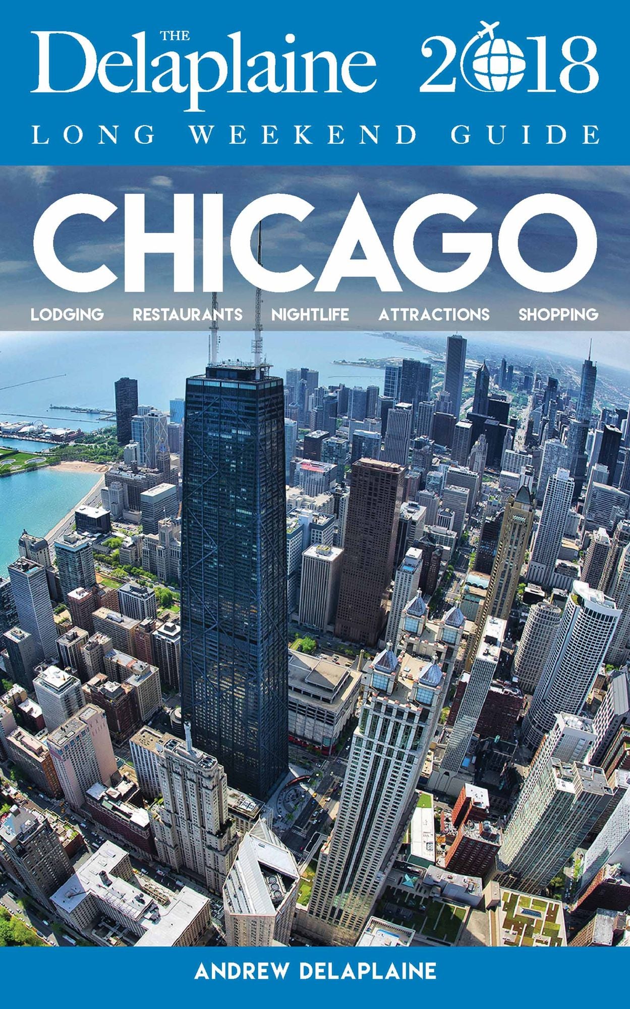 CHICAGO - The Delaplaine 2018 Long Weekend Guide