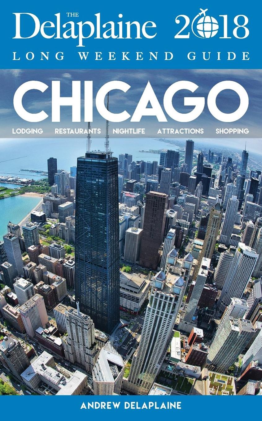 CHICAGO - The Delaplaine 2018 Long Weekend Guide