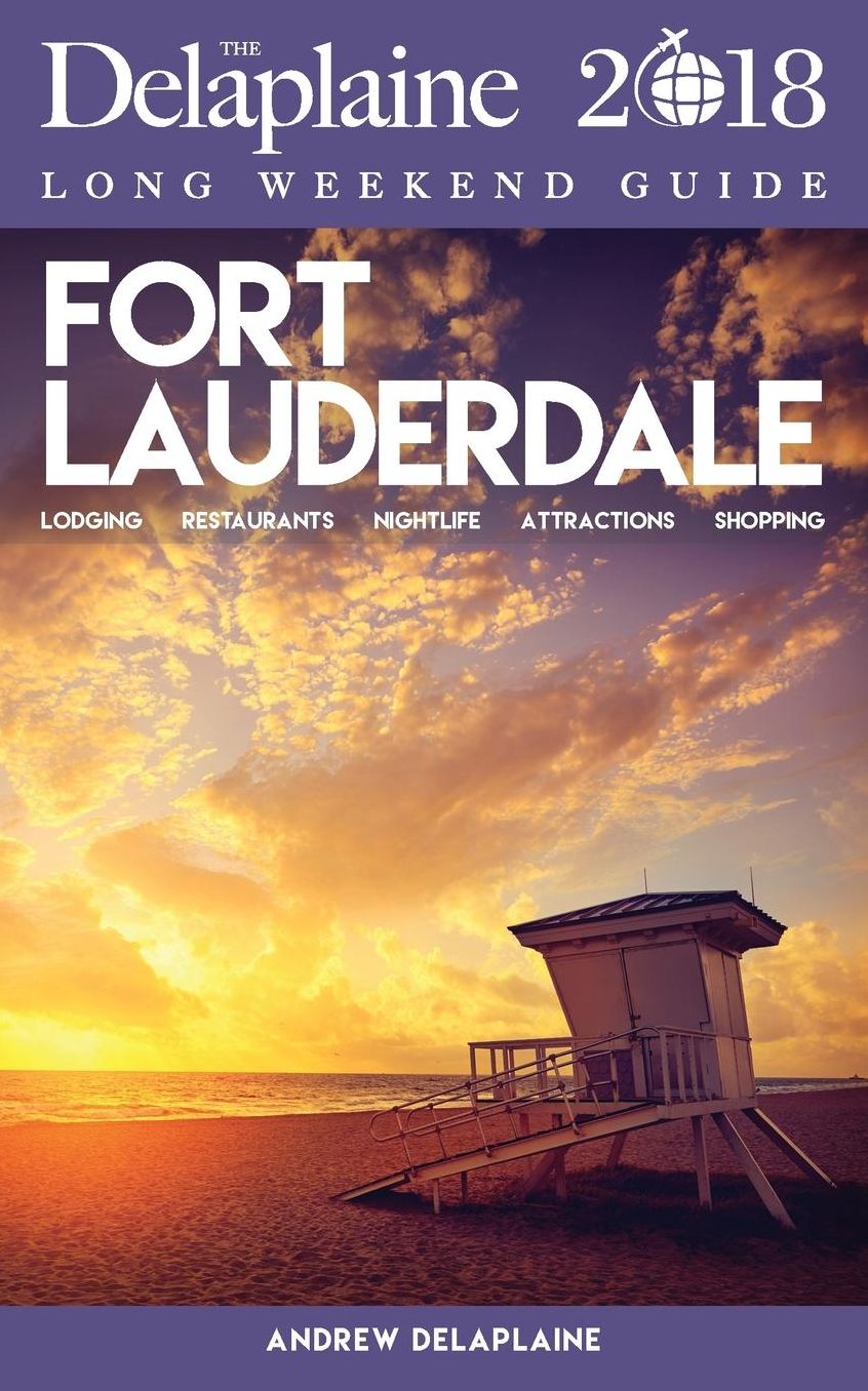 FORT LAUDERDALE - The Delaplaine 2018 Long Weekend Guide