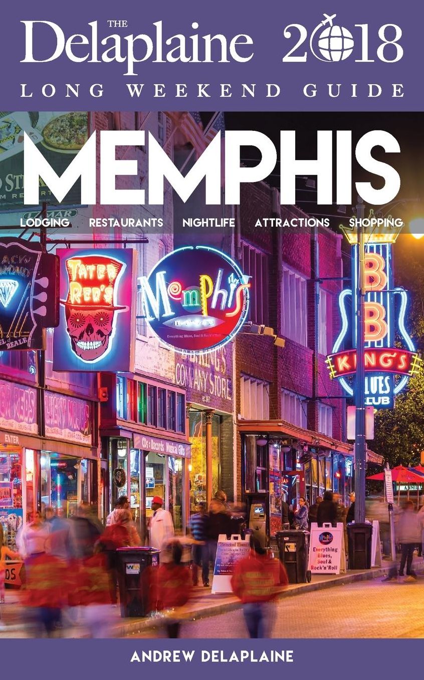 MEMPHIS - The Delaplaine 2018 Long Weekend Guide