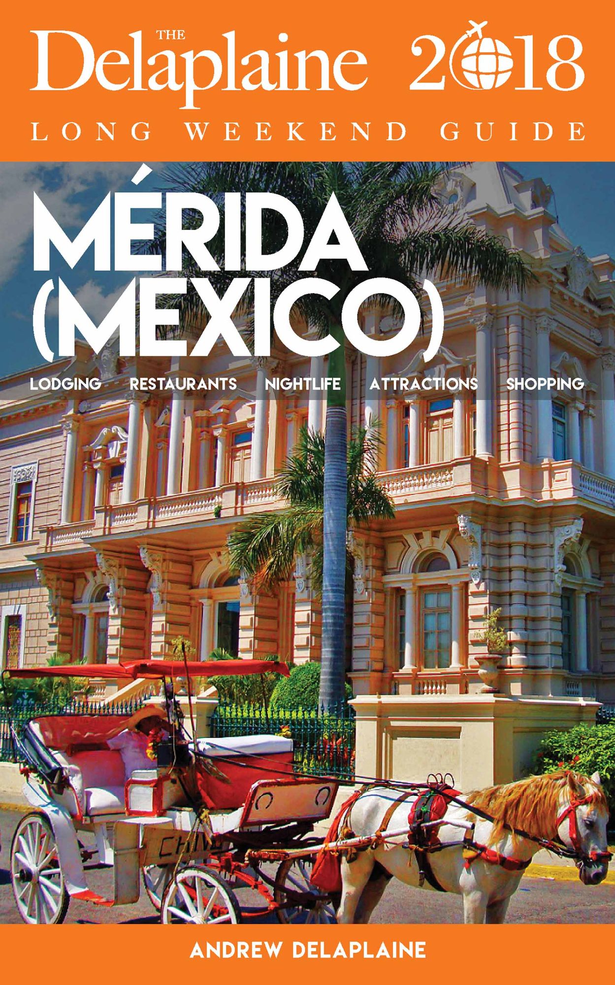 MERIDA (Mexico) - The Delaplaine 2018 Long Weekend Guide