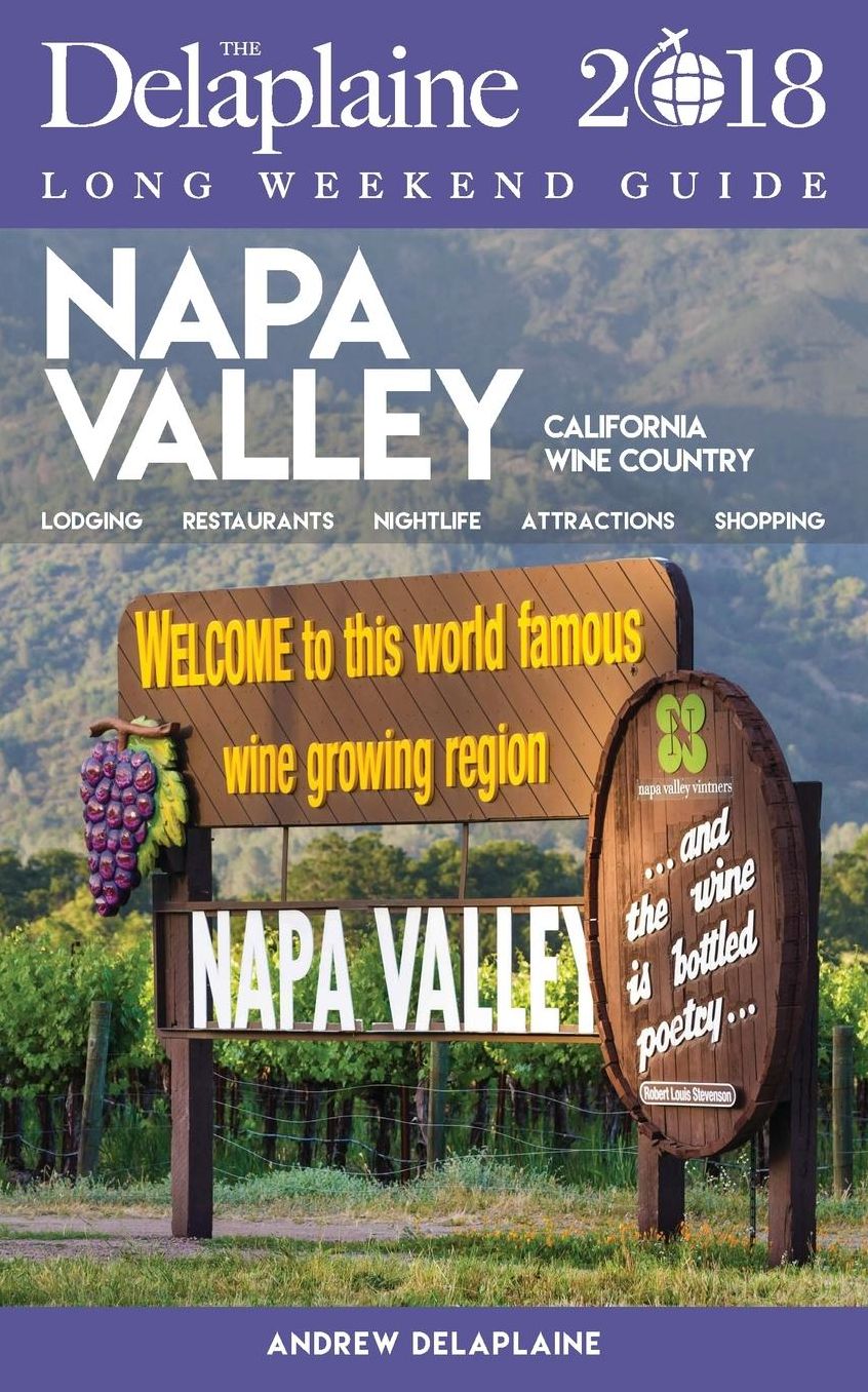 NAPA VALLEY - The Delaplaine 2018 Long Weekend Guide