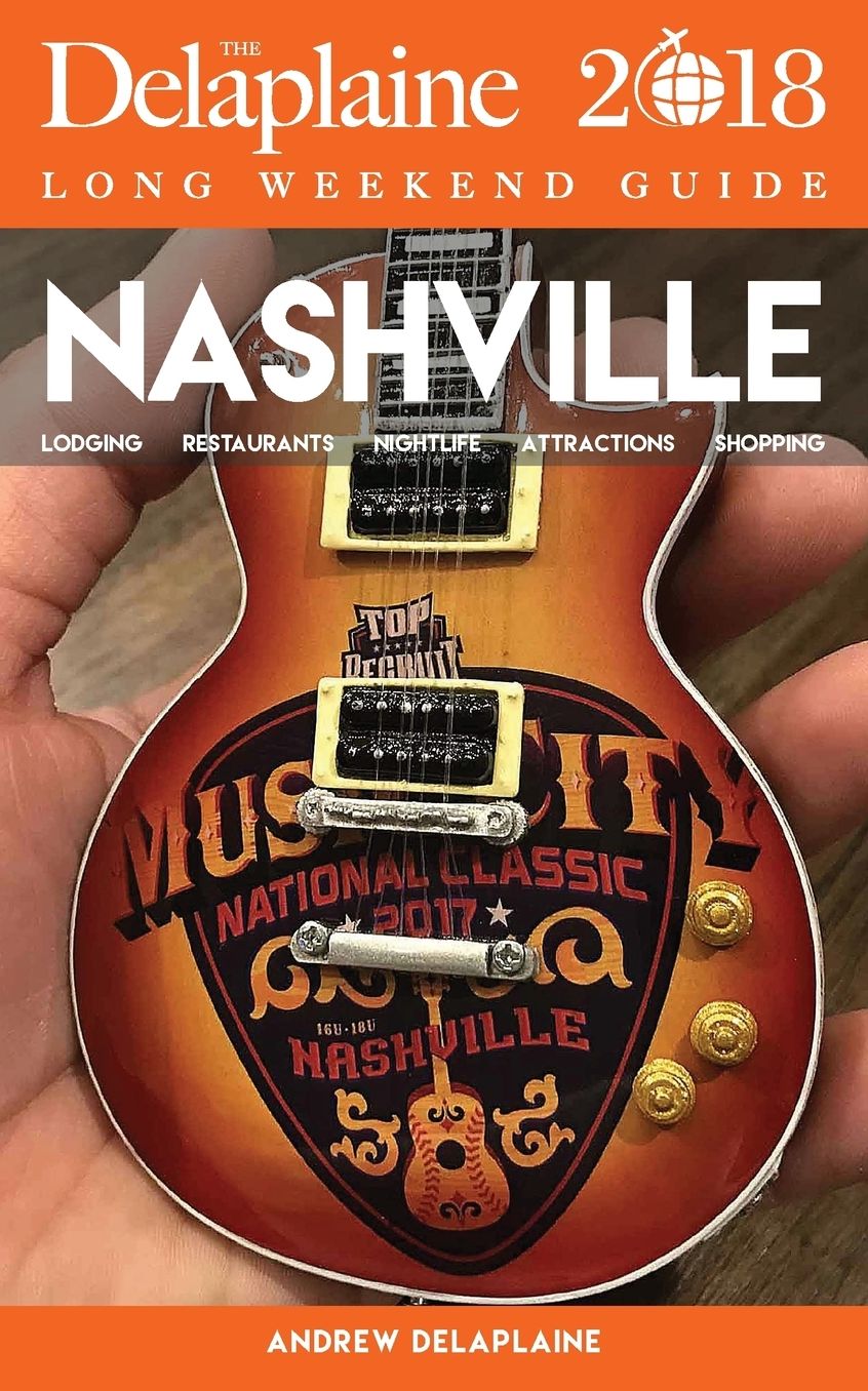 NASHVILLE - The Delaplaine 2018 Long Weekend Guide