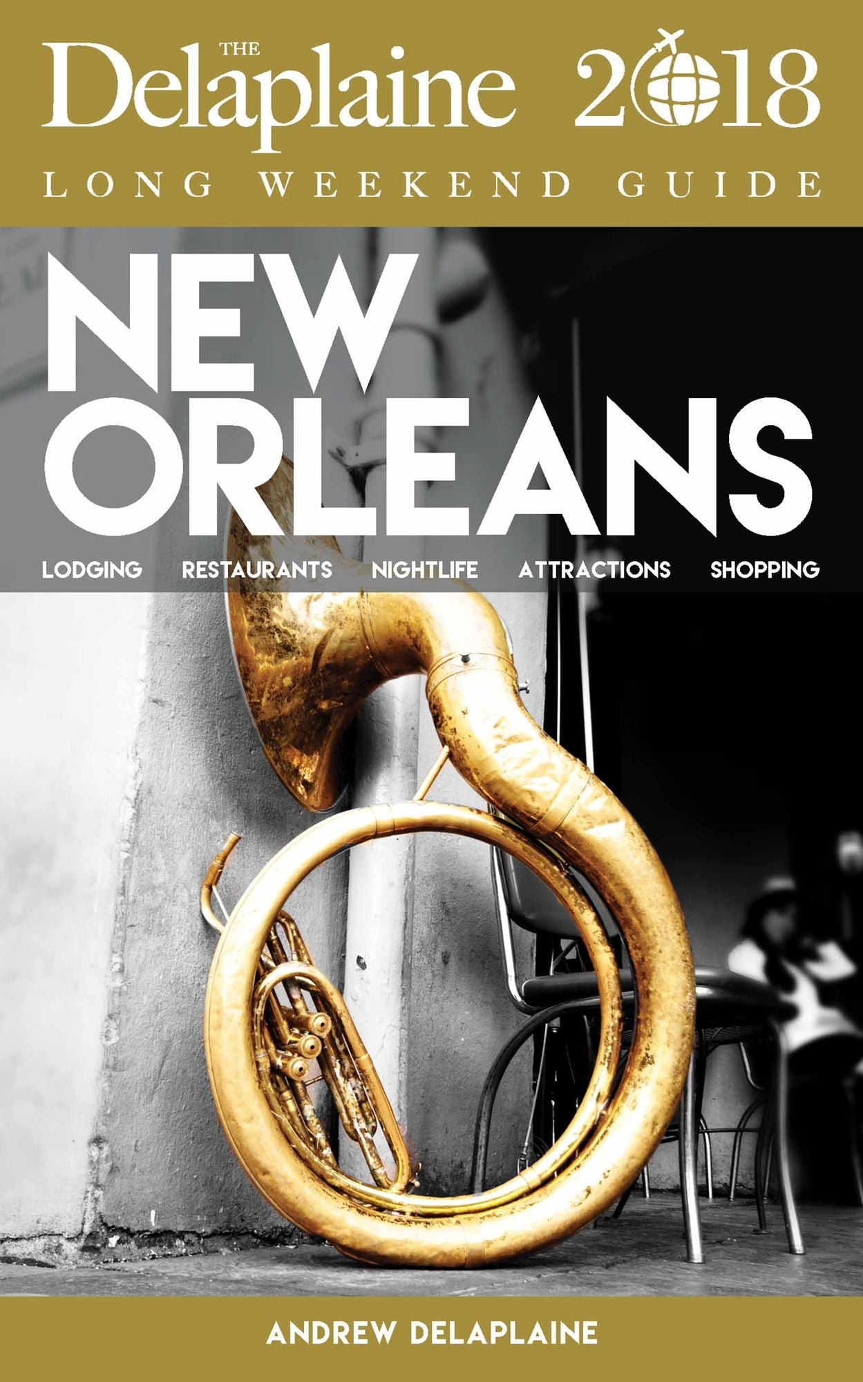 NEW ORLEANS - The Delaplaine 2018 Long Weekend Guide