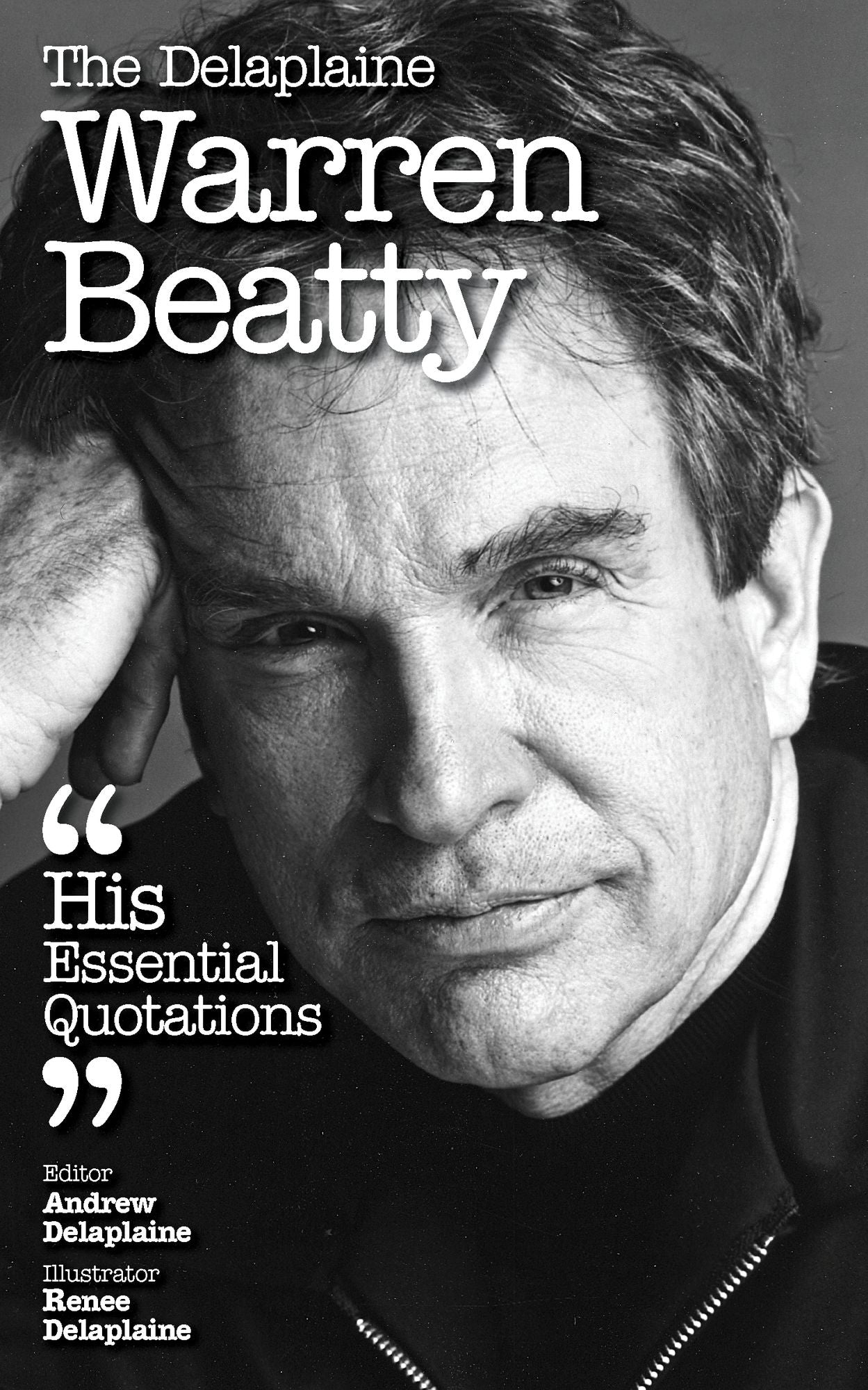 The Delaplaine WARREN BEATTY - His Essential Quotations