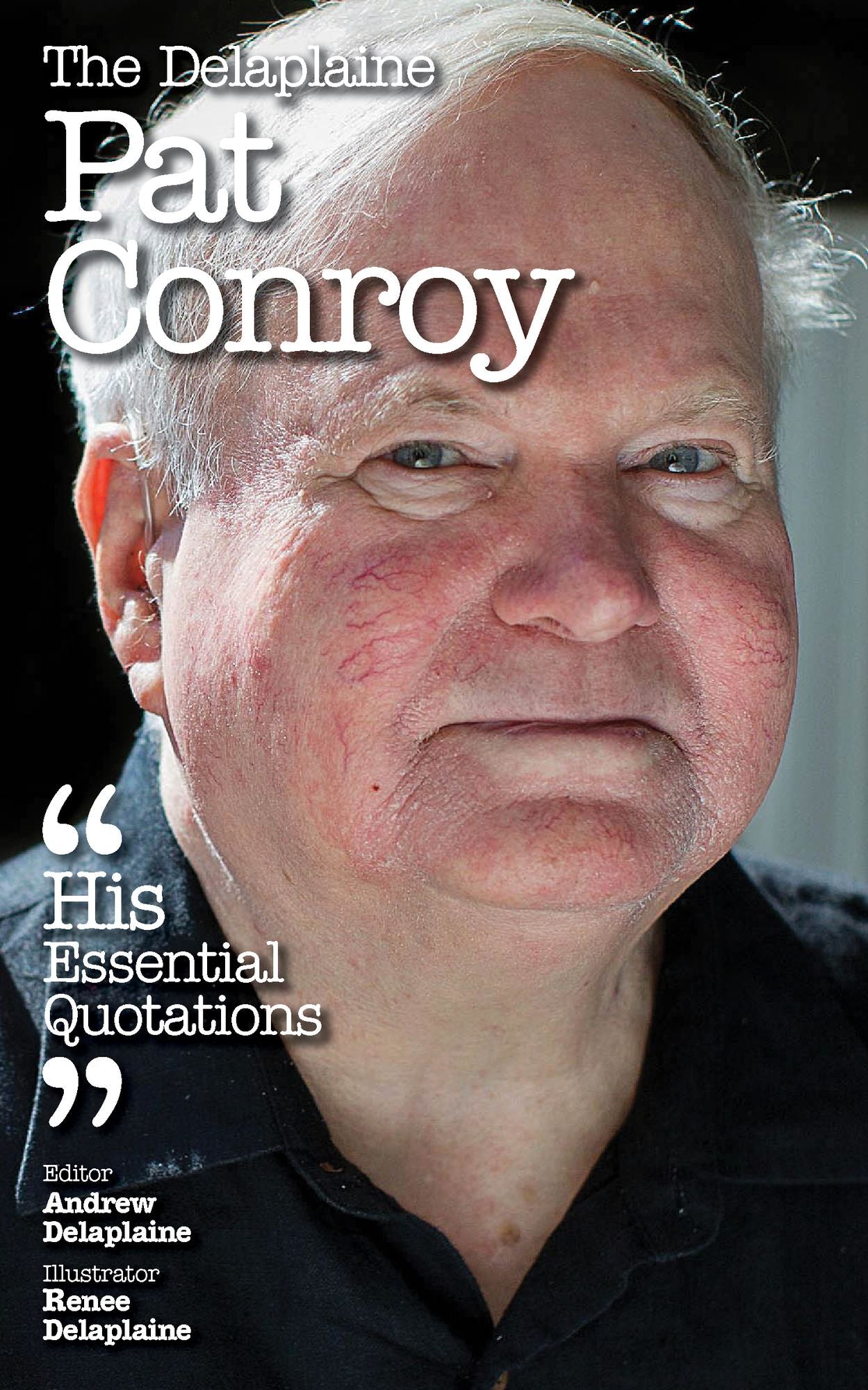 The Delaplaine PAT CONROY - His Essential Quotations