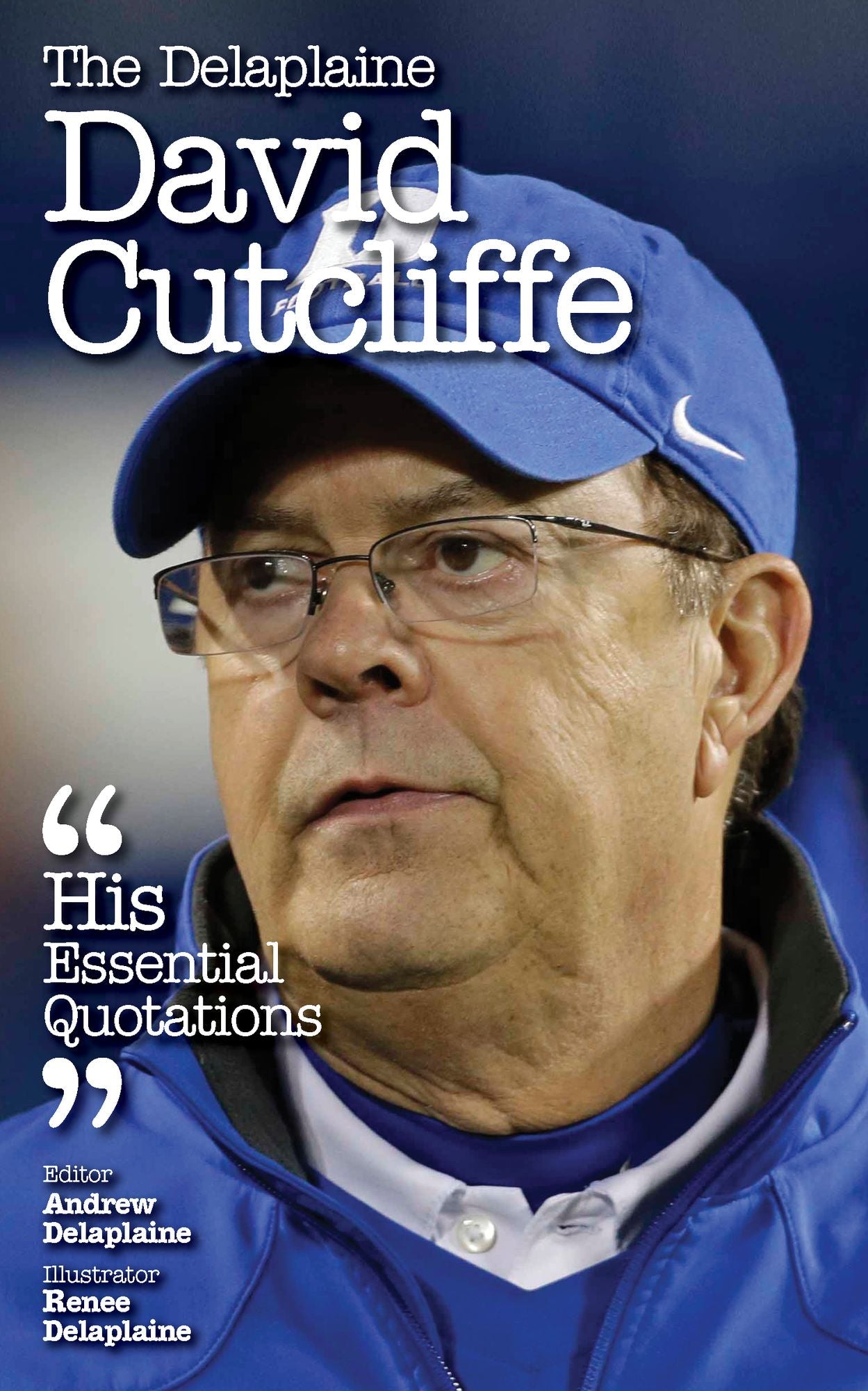 The Delplaine DAVID CUTCLIFFE - His Essential Quotations