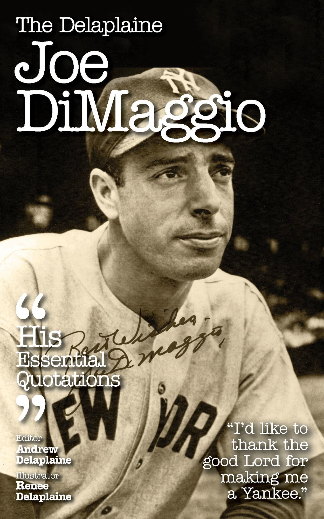 The Delplaine JOE DIMAGGIO - His Essential Quotations