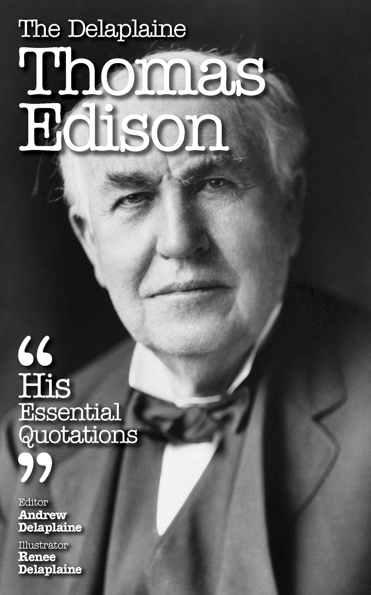 The Delplaine THOMAS EDISON - His Essential Quotations