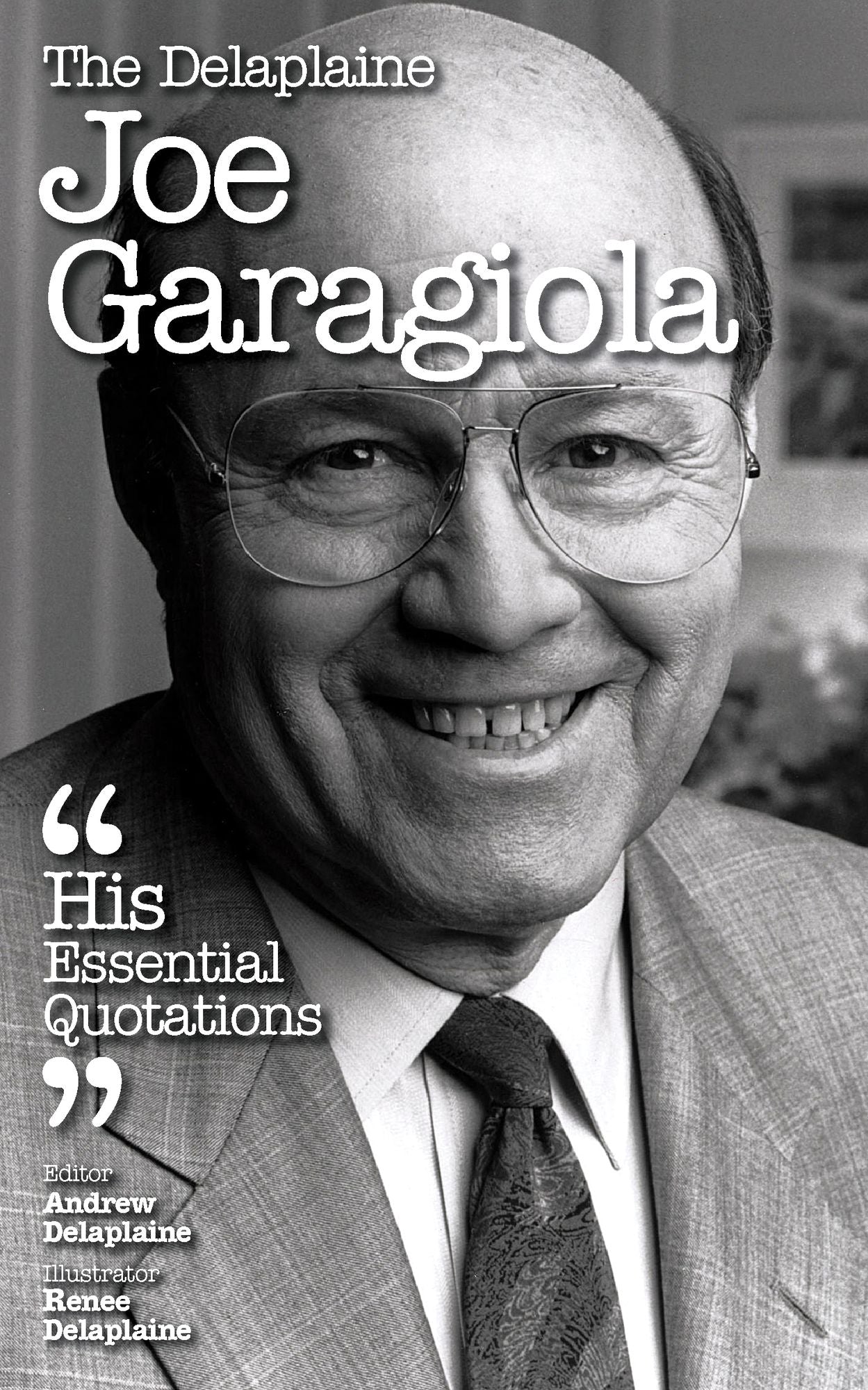 The Delplaine JOE GARAGIOLA - His Essential Quotations