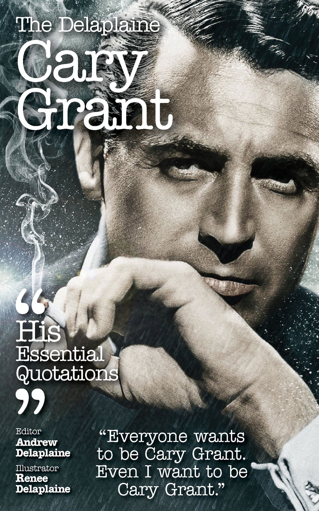 The Delplaine CARY GRANT - His Essential Quotations