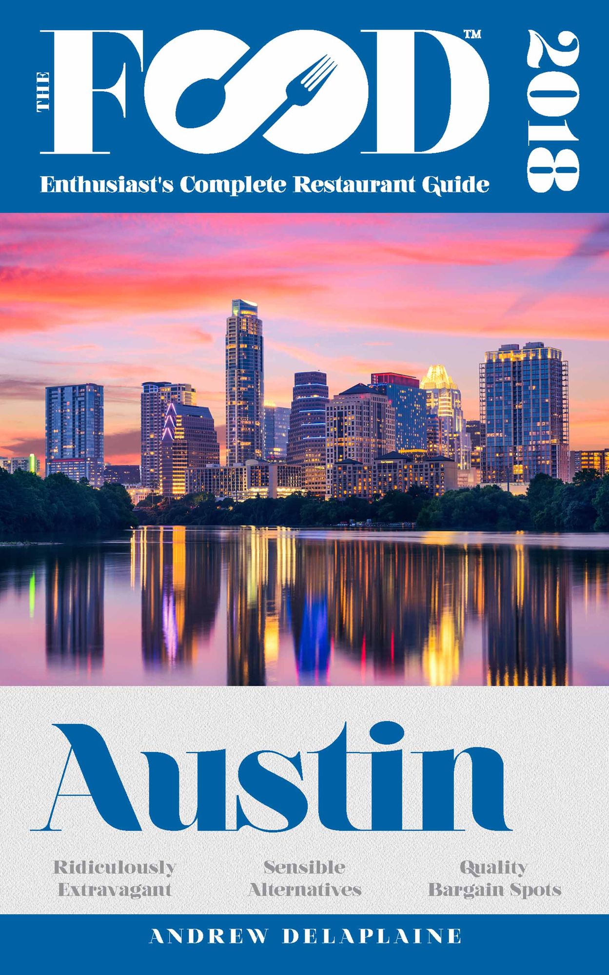 AUSTIN - 2018 - The Food Enthusiast's Complete Restaurant Guide