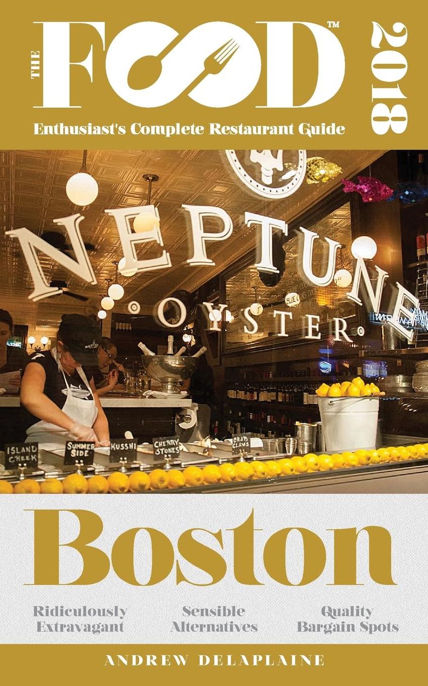 BOSTON - 2018 - The Food Enthusiast's Complete Restaurant Guide