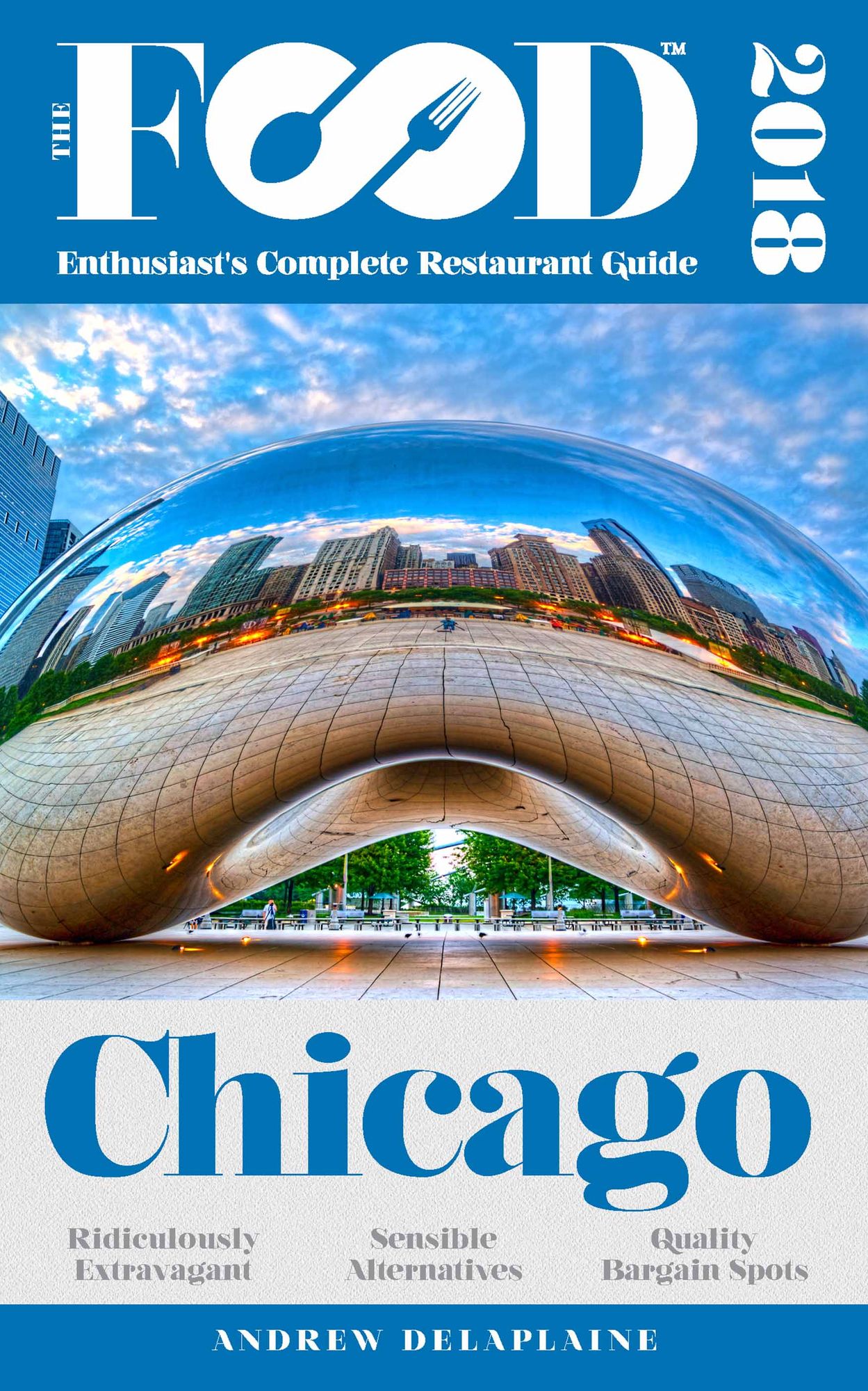 CHICAGO - 2018 - The Food Enthusiast's Complete Restaurant Guide