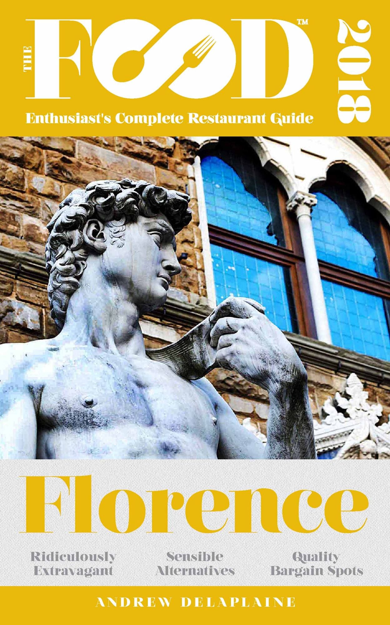 FLORENCE - 2018 - The Food Enthusiast's Complete Restaurant Guide
