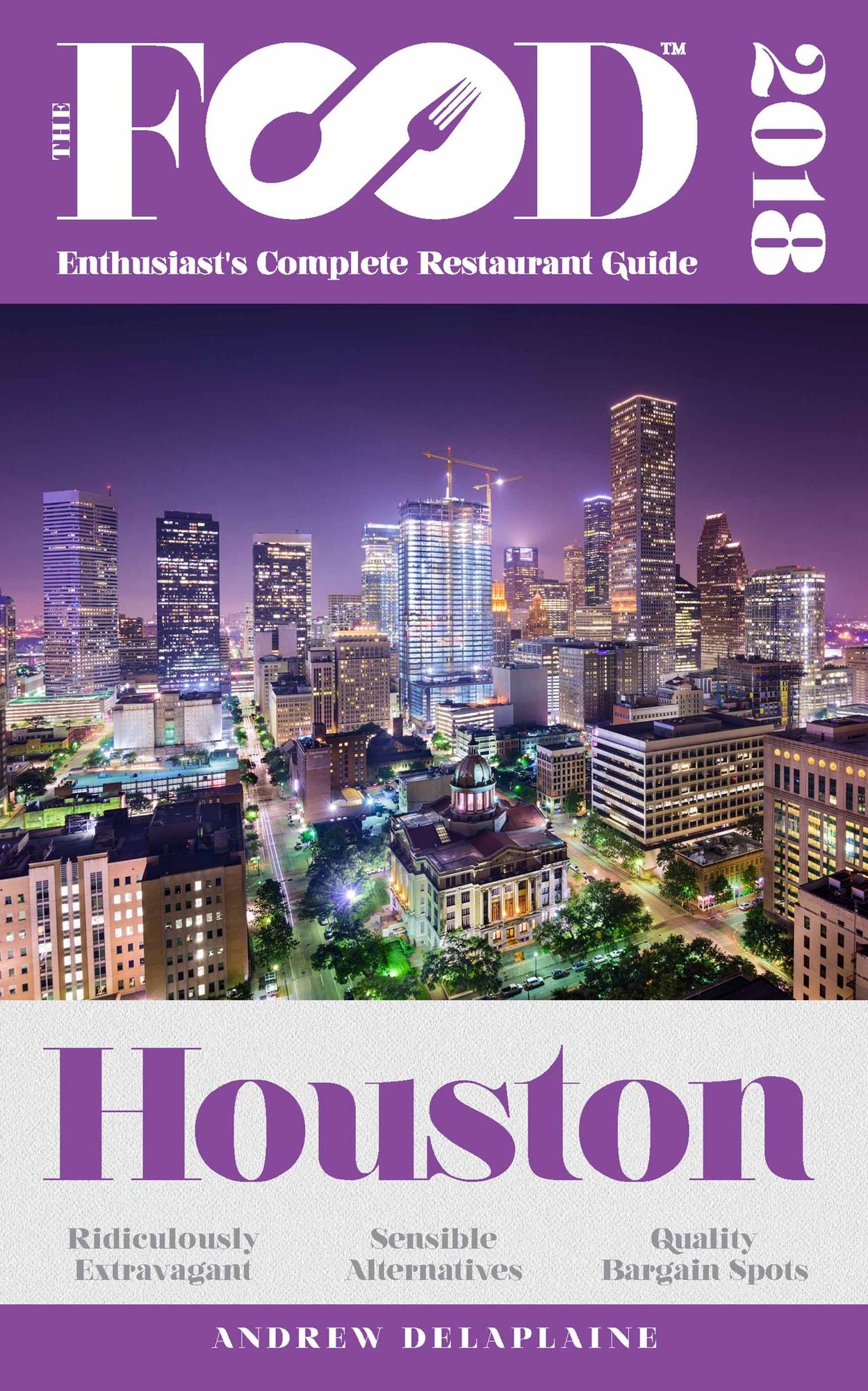 HOUSTON - 2018 - The Food Enthusiast's Complete Restaurant Guide