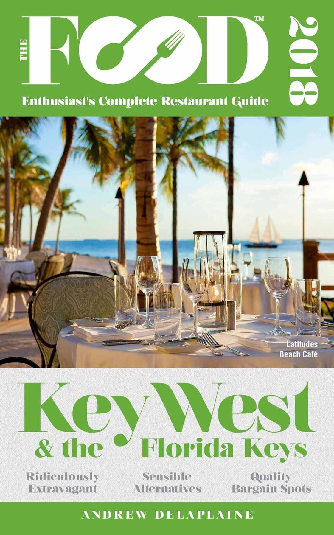 KEY WEST & THE FLORIDA KEYS - 2018 - The Food Enthusiast's Complete Restaurant Guide