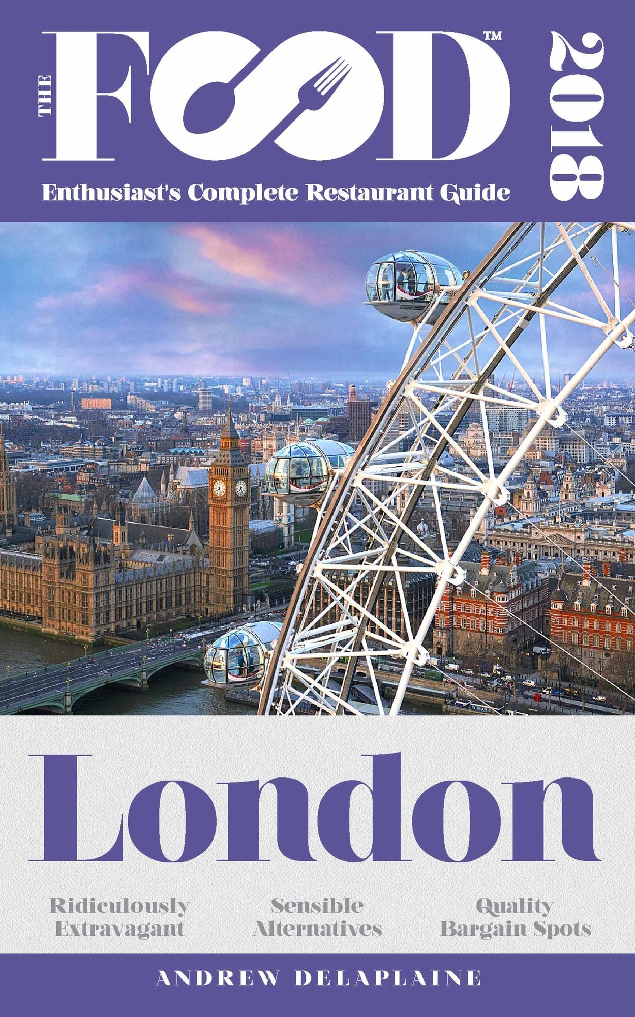 LONDON - 2018 - The Food Enthusiast's Complete Restaurant Guide