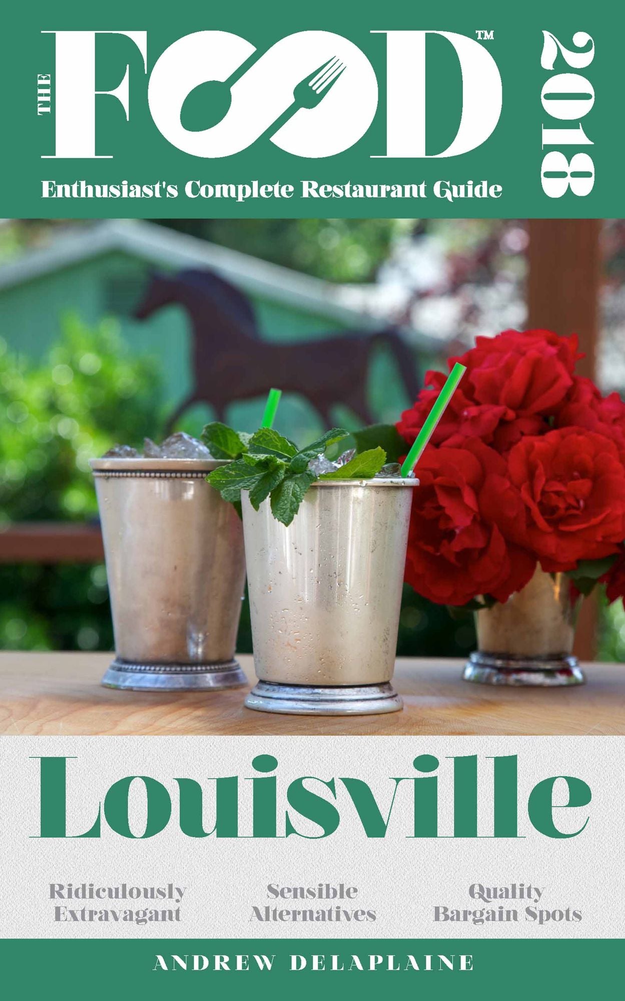LOUISVILLE - 2018 - The Food Enthusiast's Complete Restaurant Guide