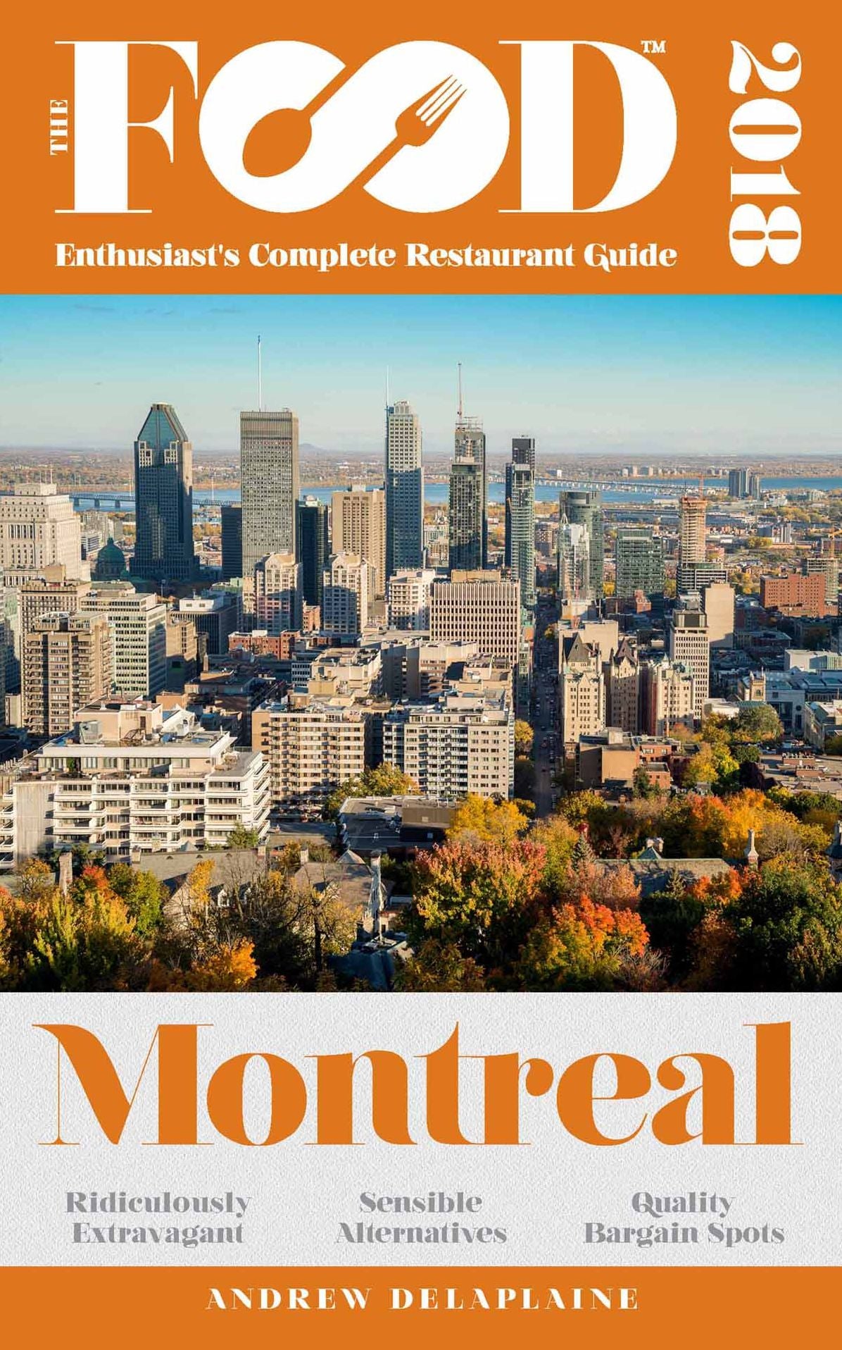 MONTREAL - 2018 - The Food Enthusiast's Complete Restaurant Guide