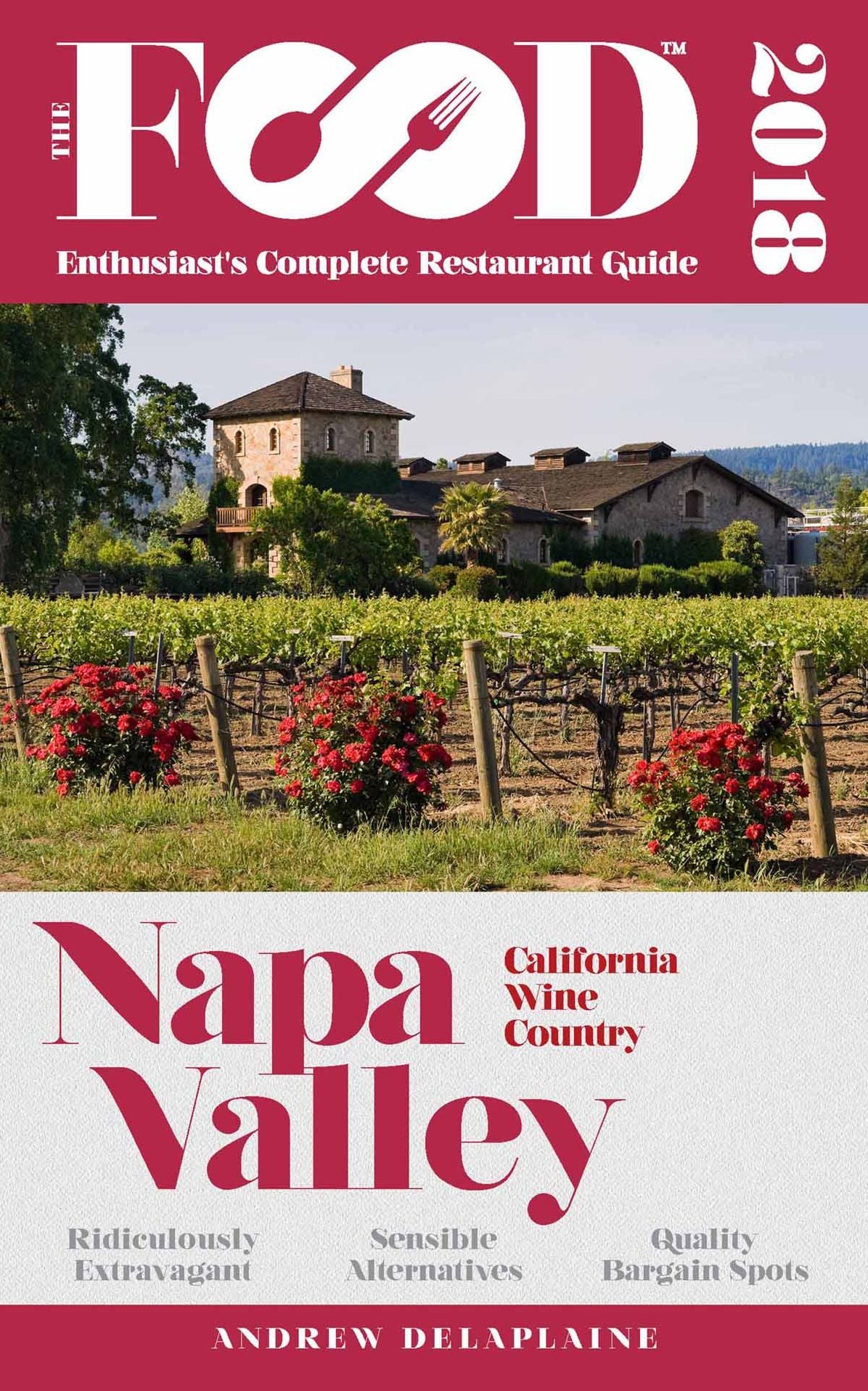 NAPA VALLEY - 2018 - The Food Enthusiast's Complete Restaurant Guide
