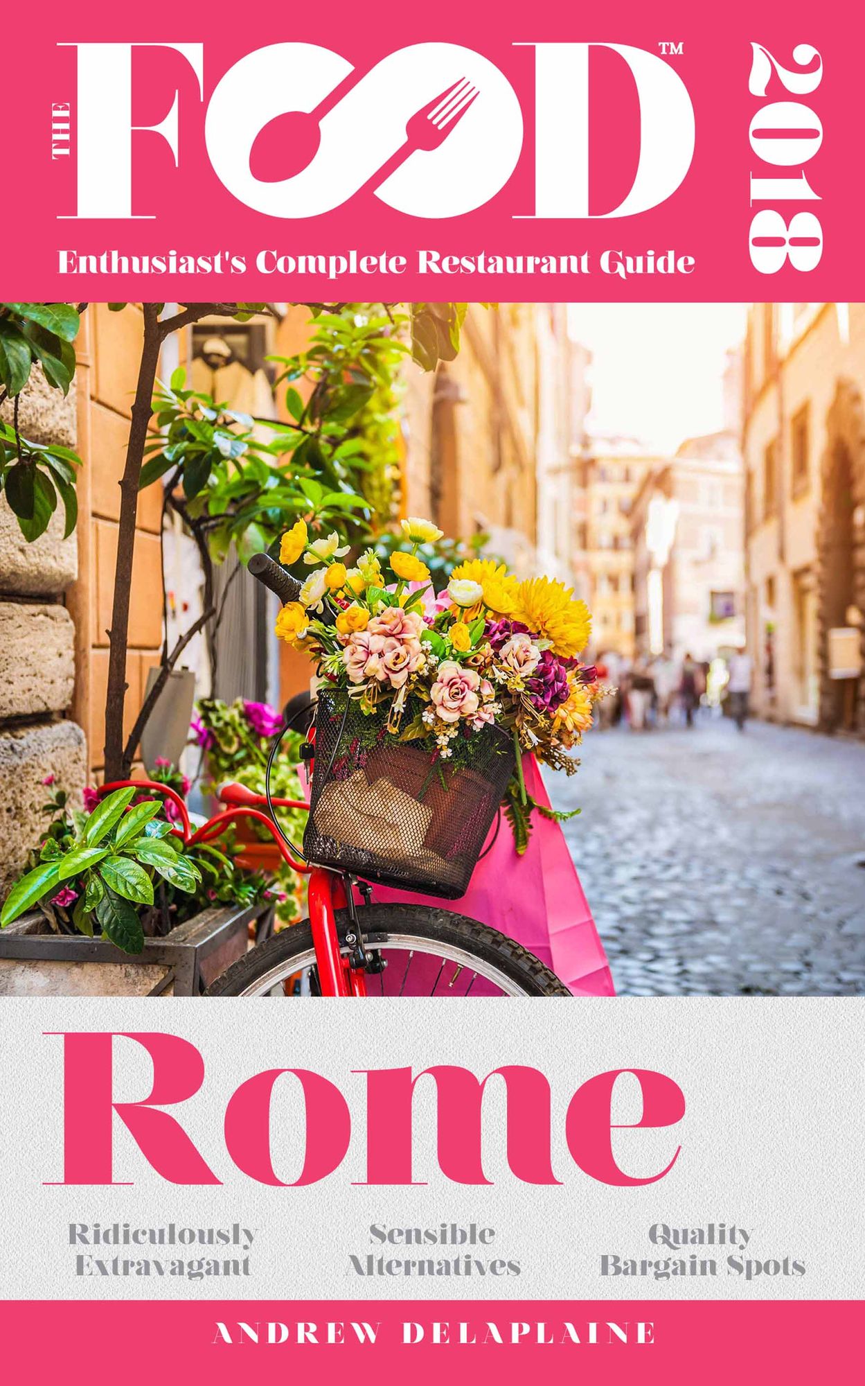 ROME - 2018 - The Food Enthusiast's Complete Restaurant Guide