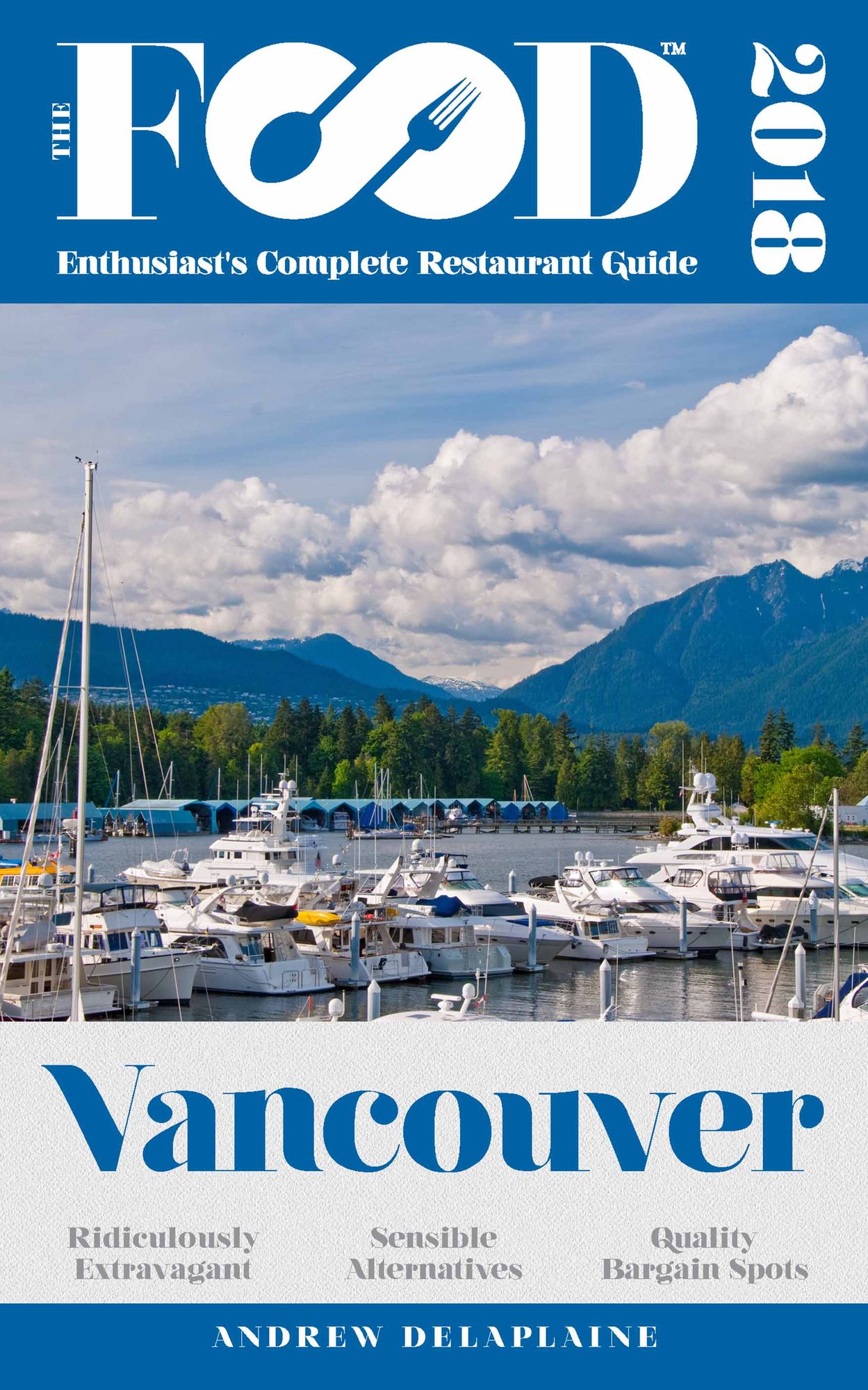 VANCOUVER - 2018 - The Food Enthusiast's Complete Restaurant Guide