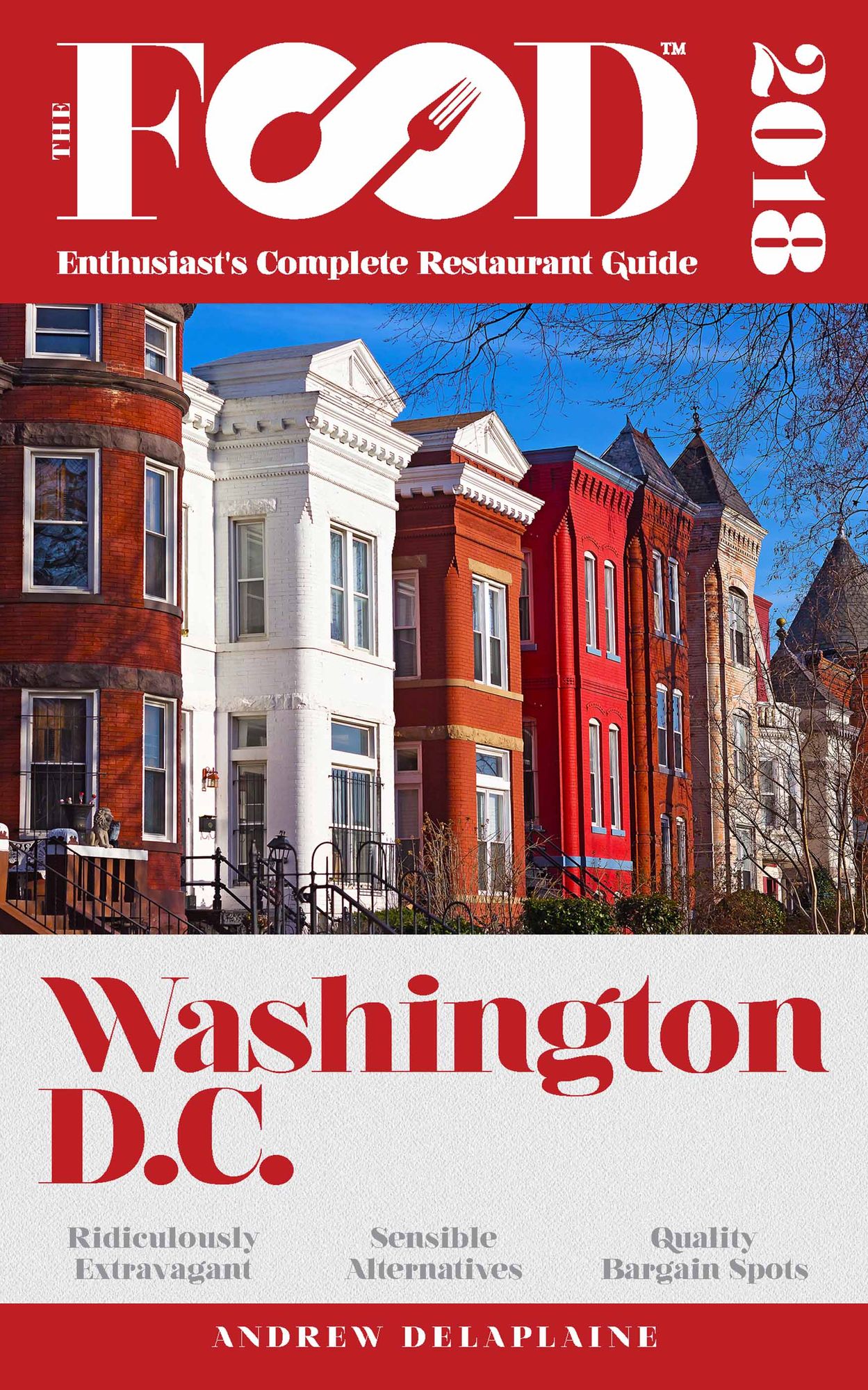WASHINGTON, D.C. - 2018 - The Food Enthusiast's Complete Restaurant Guide