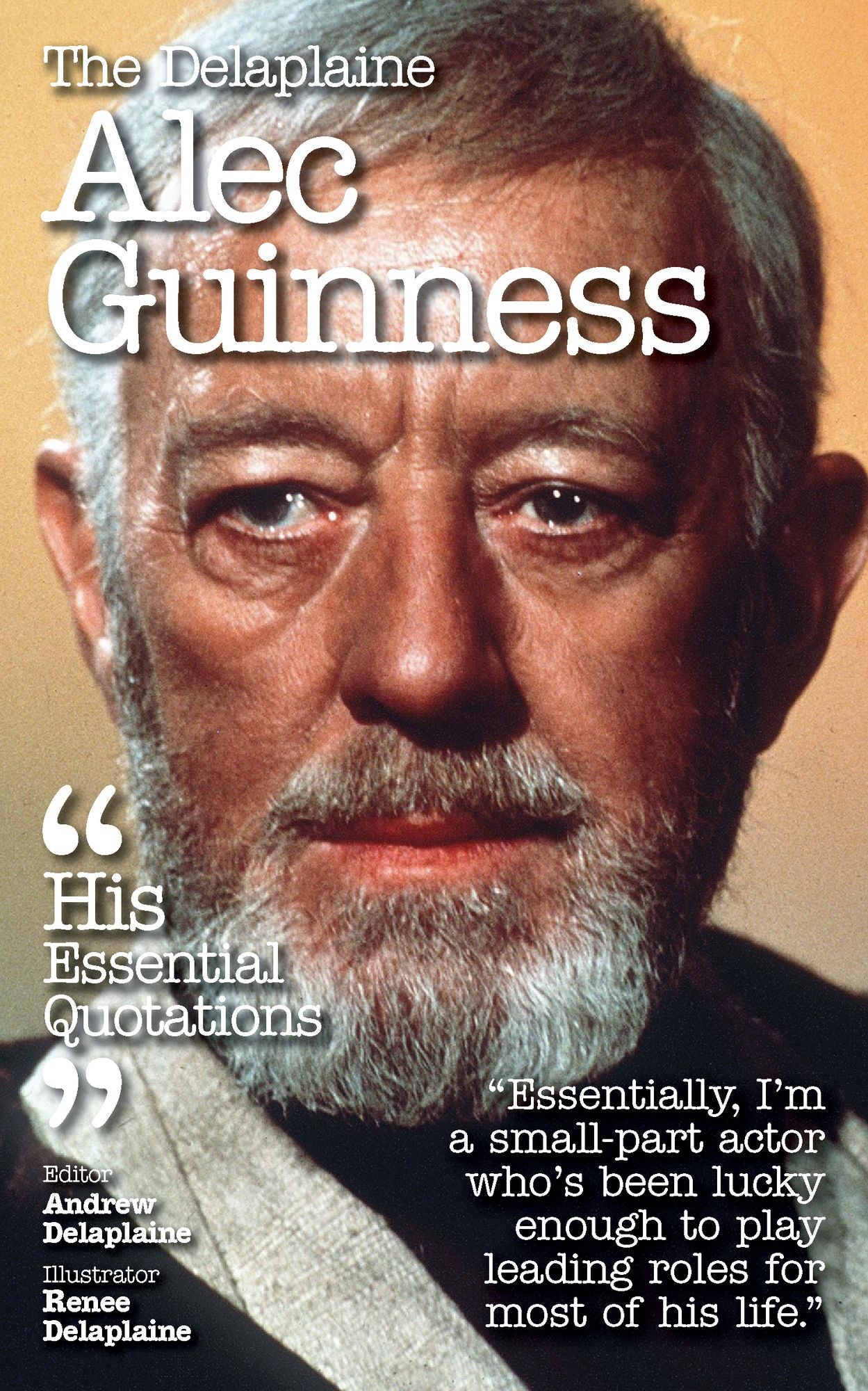 The Delplaine ALEC GUINNESS - His Essential Quotations