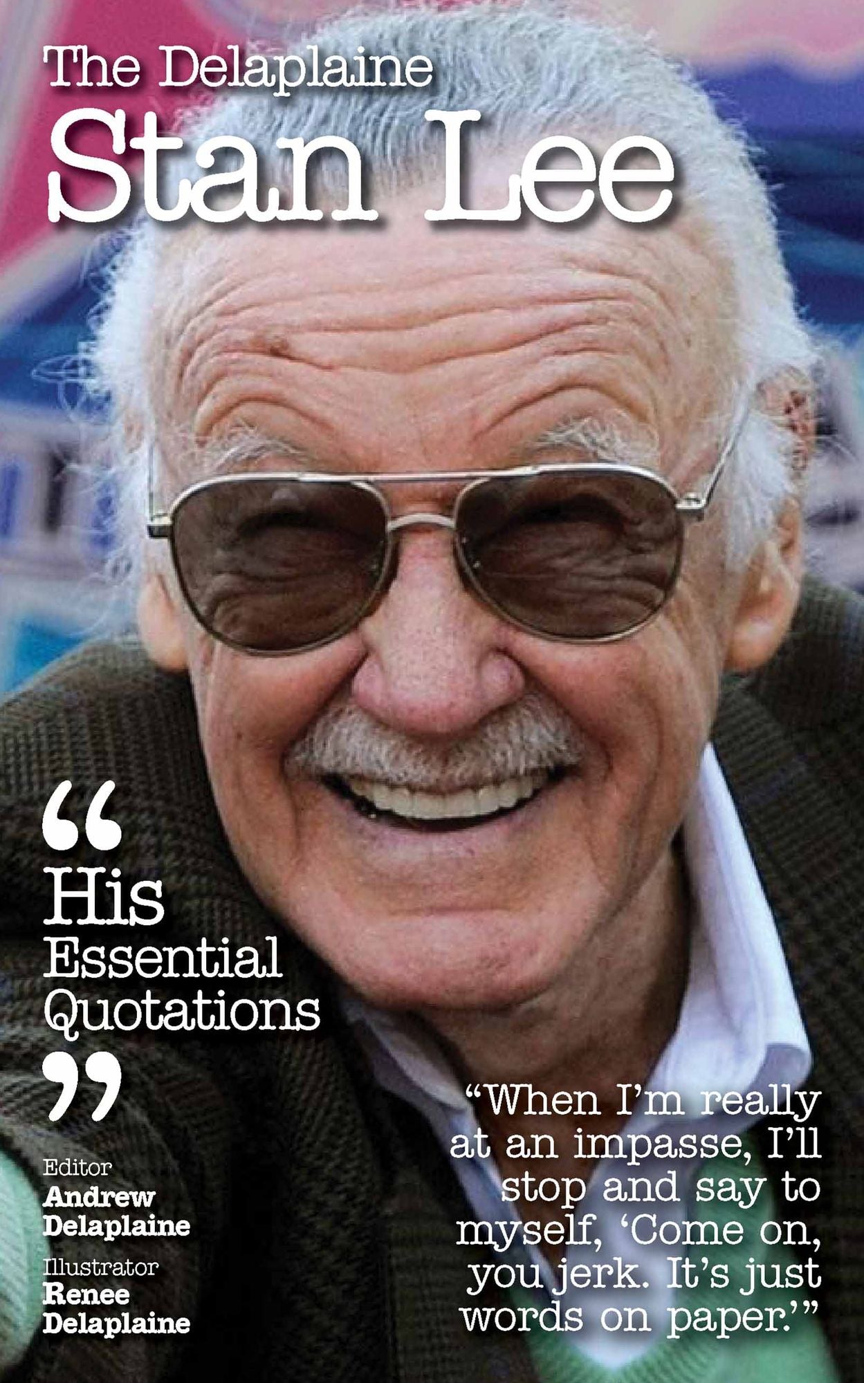 The Delplaine STAN LEE - His Essential Quotations