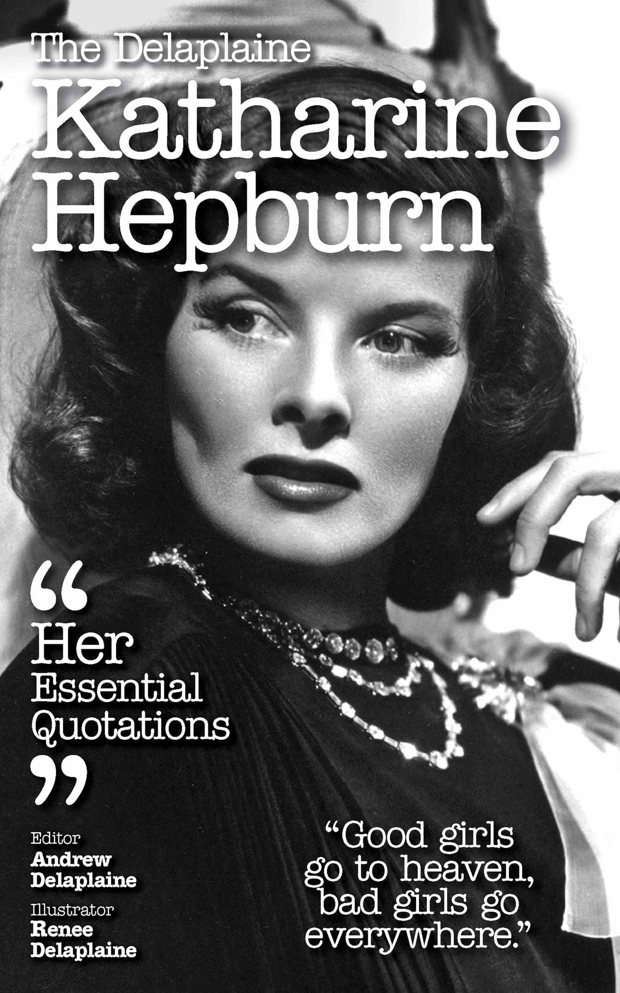The Delaplaine KATHARINE HEPBURN - Her Essential Quotations