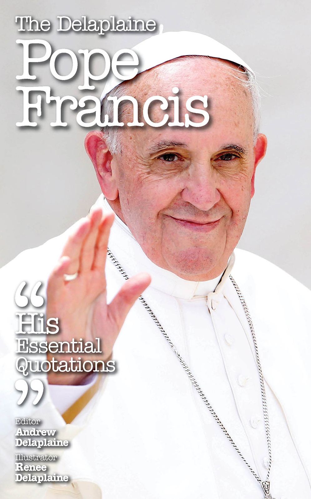The Delplaine POPE FRANCIS - His Essential Quotations
