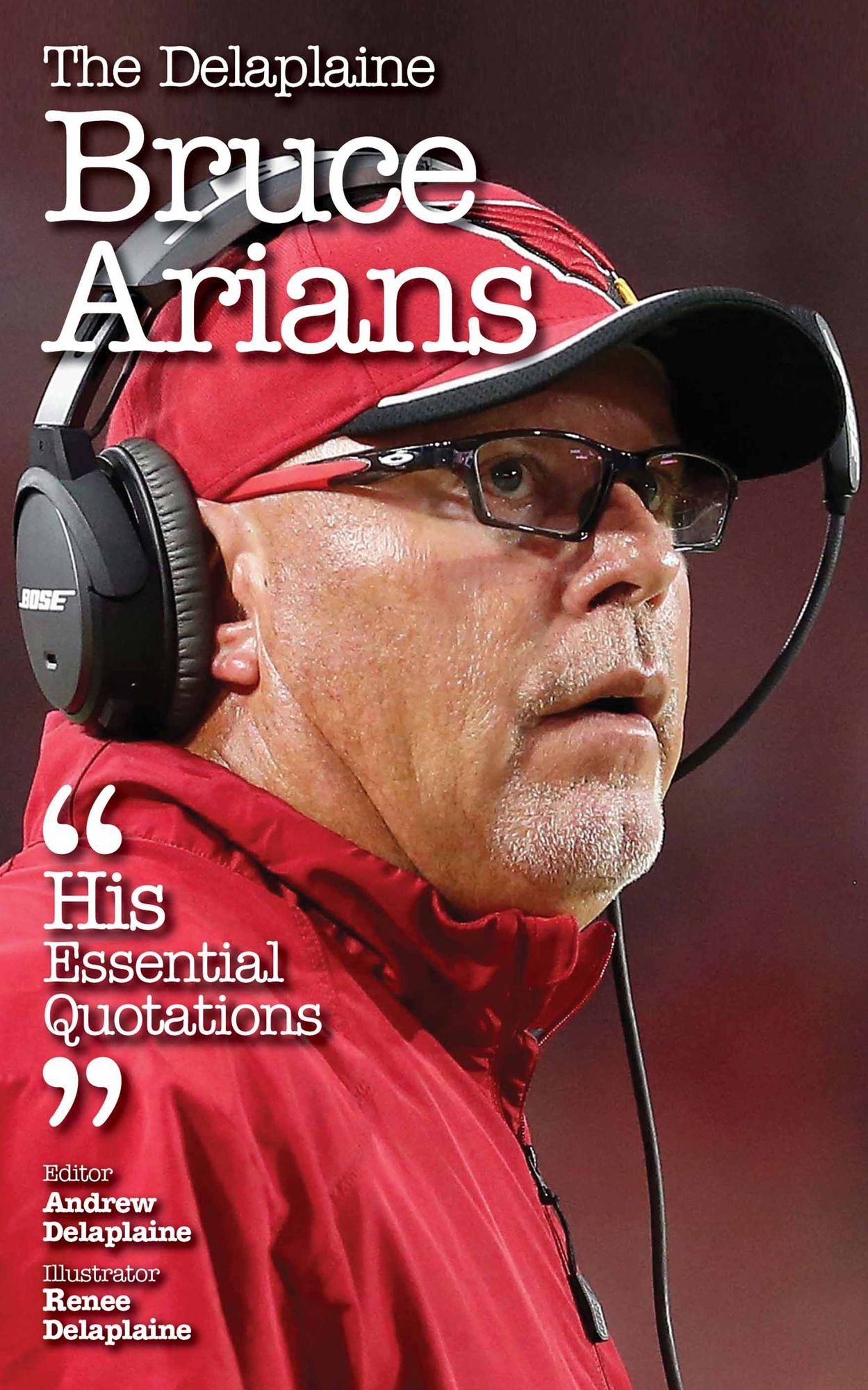 The Delaplaine BRUCE ARIANS - His Essential Quotations