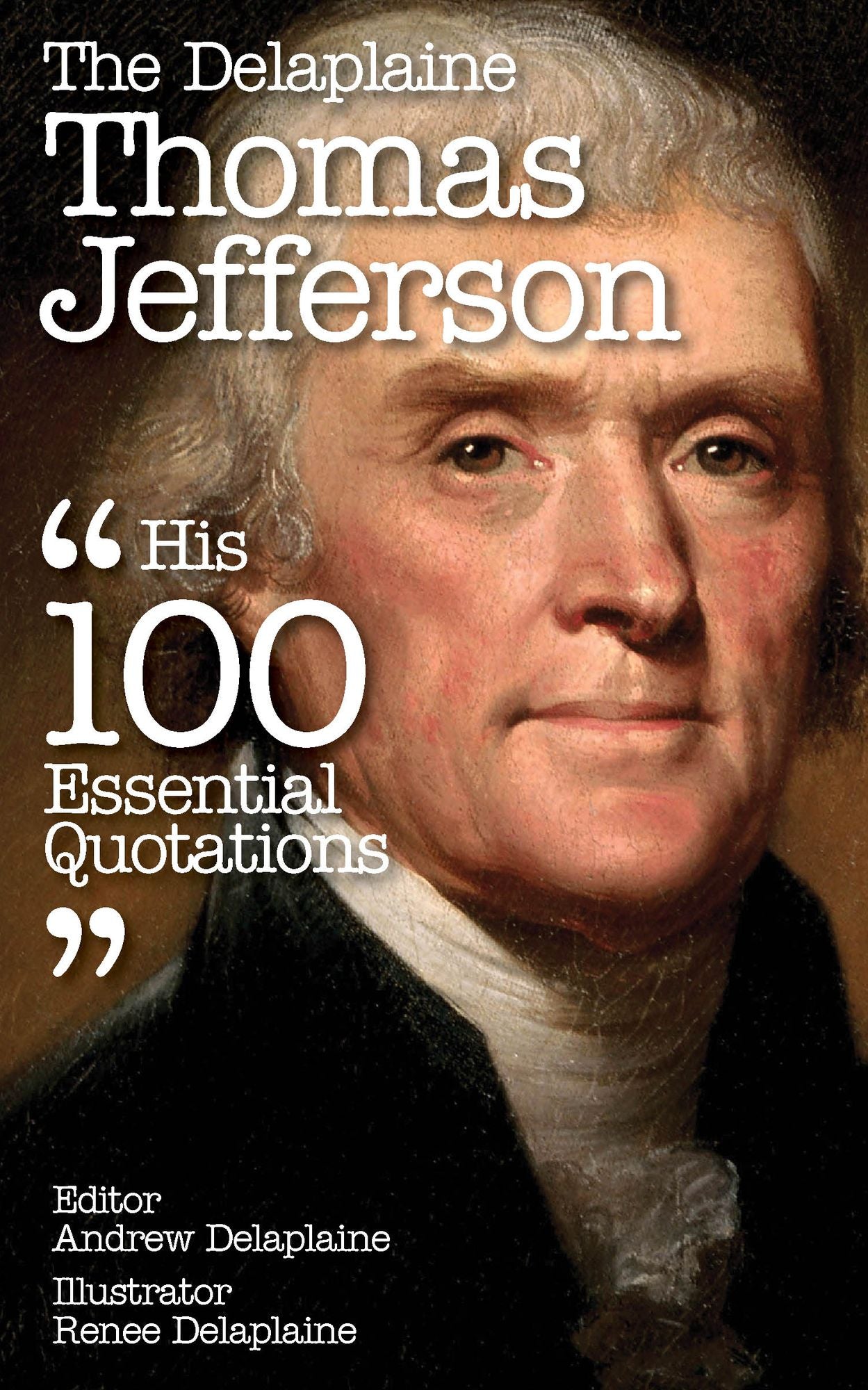 The Delplaine THOMAS JEFFERSON - His Essential Quotations