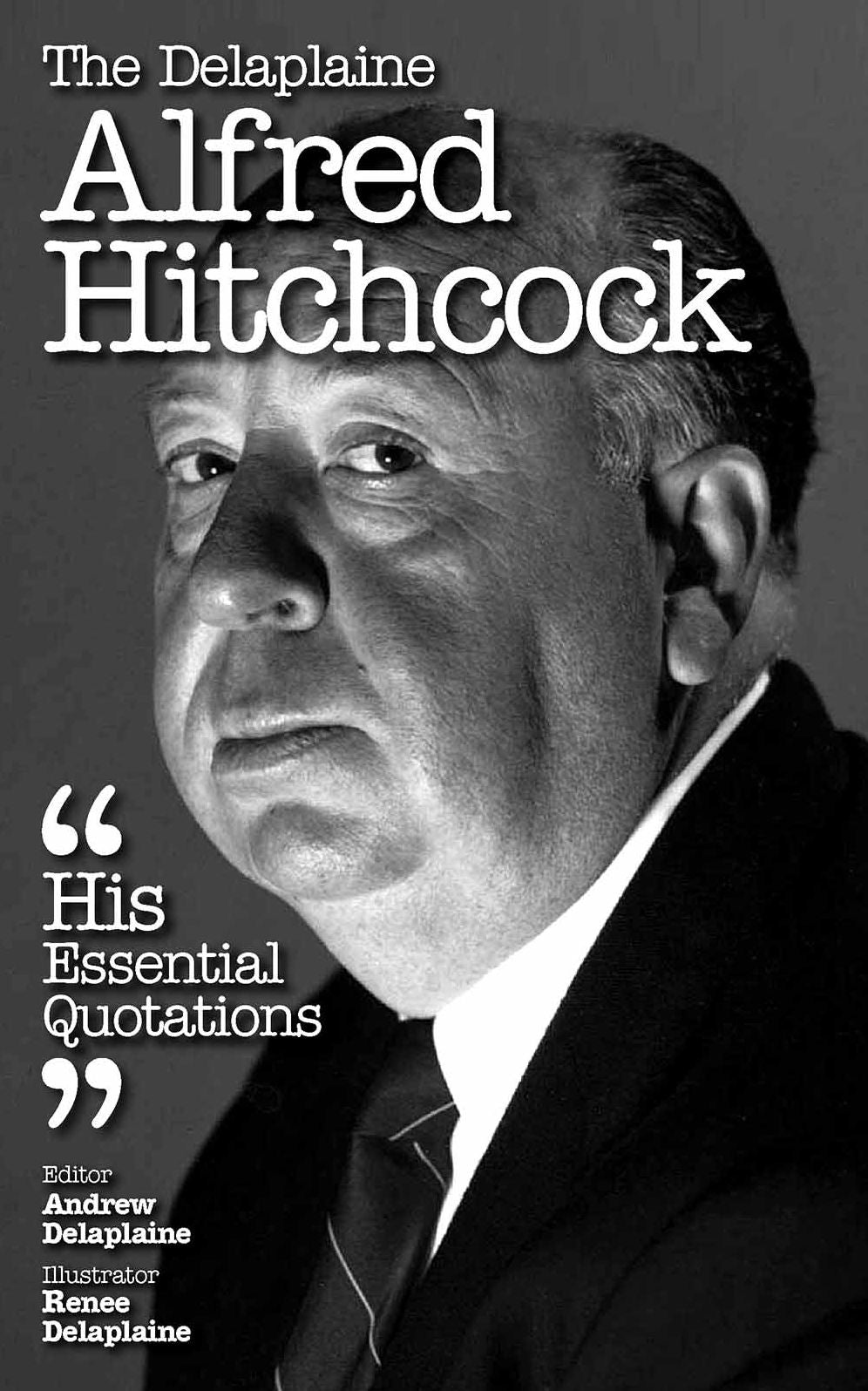 The Delaplaine ALFRED HITCHCOCK - His Essential Quotations