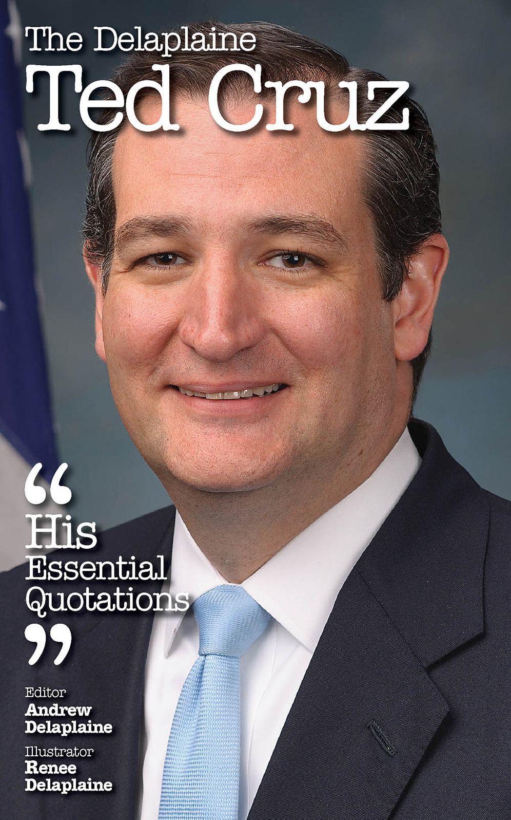 The Delaplaine TED CRUZ - His Essential Quotations
