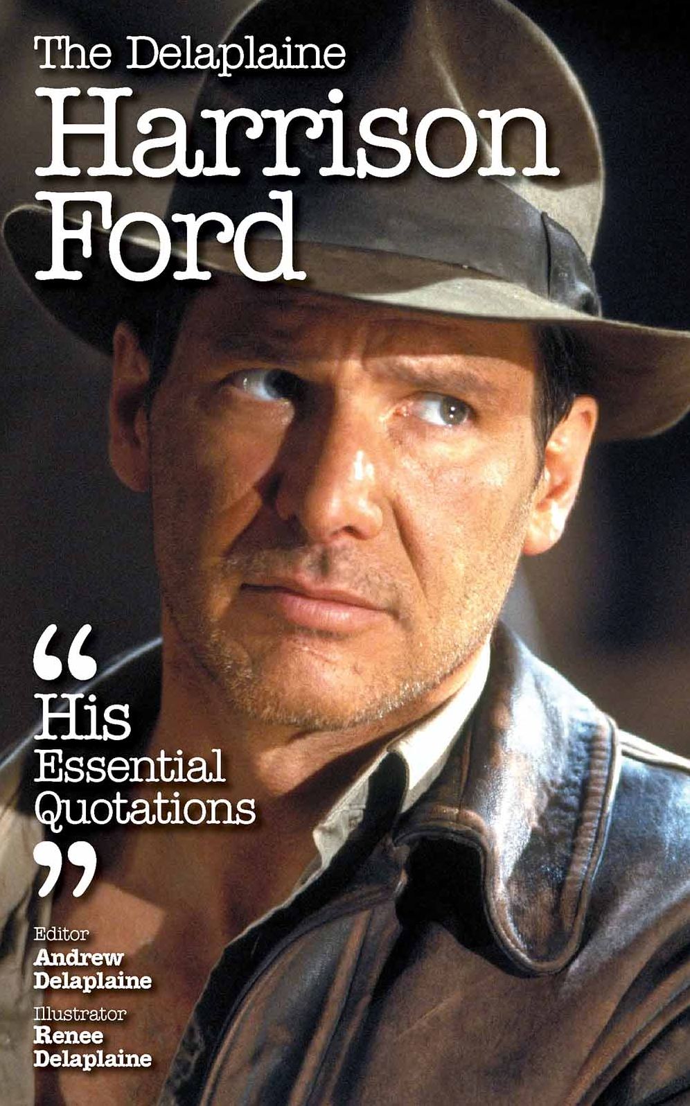 The Delaplaine HARRISON FORD - His Essential Quotations