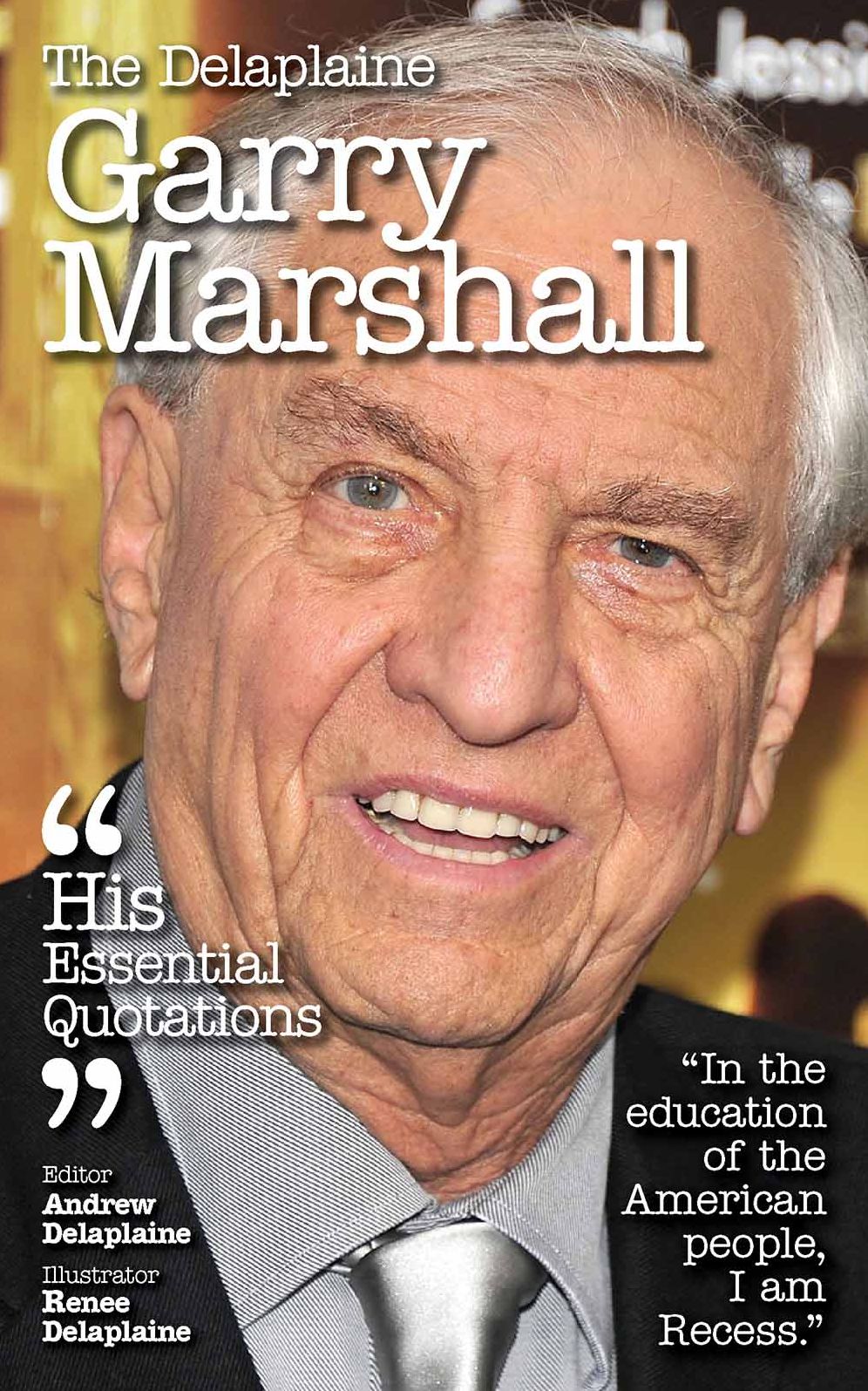 The Delplaine GARRY MARSHALL - His Essential Quotations