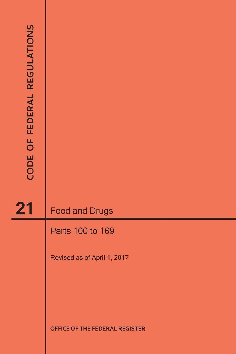 Code of Federal Regulations Title 21, Food and Drugs, Parts 100-169, 2017