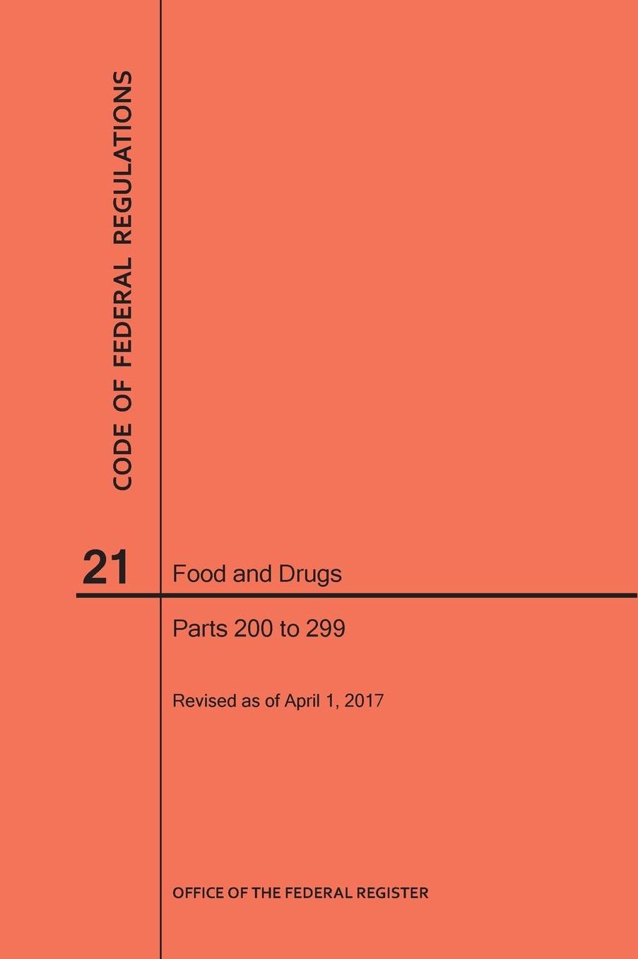 Code of Federal Regulations Title 21, Food and Drugs, Parts 200-299, 2017