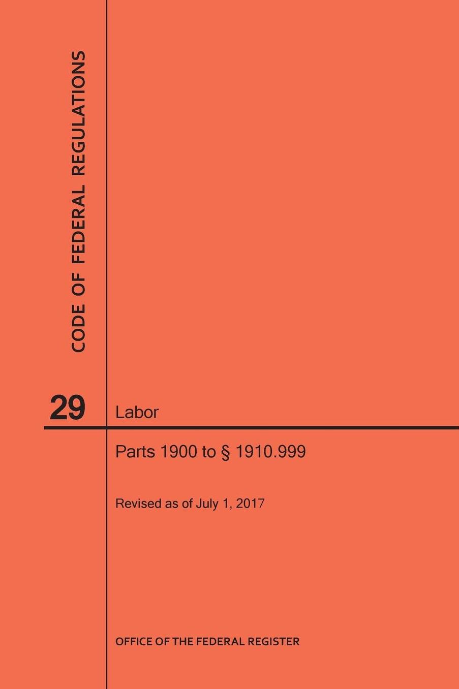 Code of Federal Regulations Title 29, Labor, Parts 1900-1910(1900 to 1910. 999), 2017