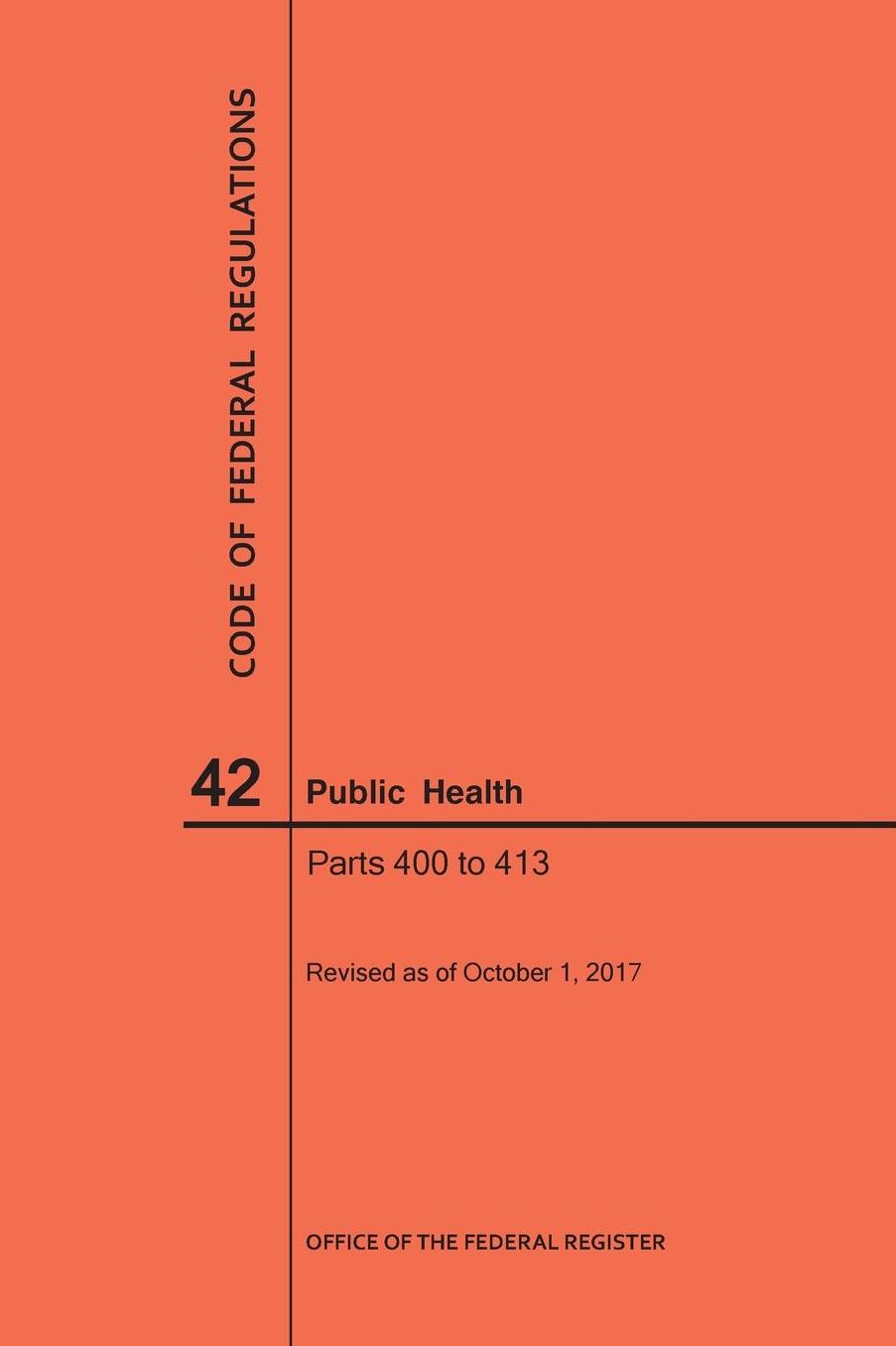 Code of Federal Regulations Title 42, Public Health, Parts 400-413, 2017