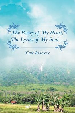 The Poetry of My Heart, The Lyrics of My Soul....