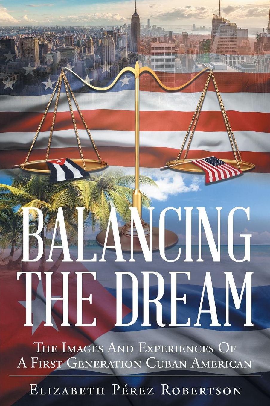 Balancing the Dream: The Images and Experiences of a First Generation Cuban American